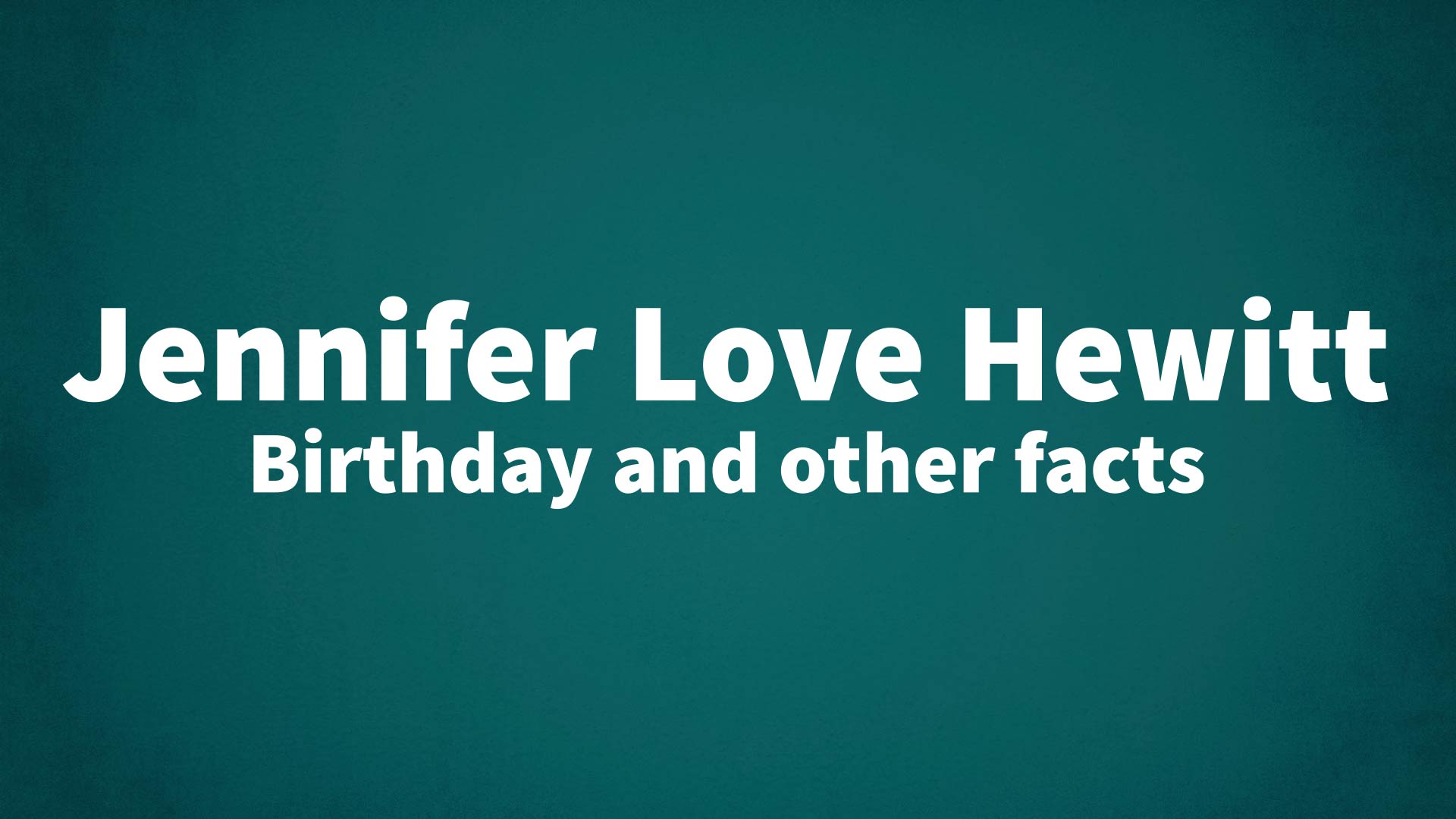 title image for Jennifer Love Hewitt birthday