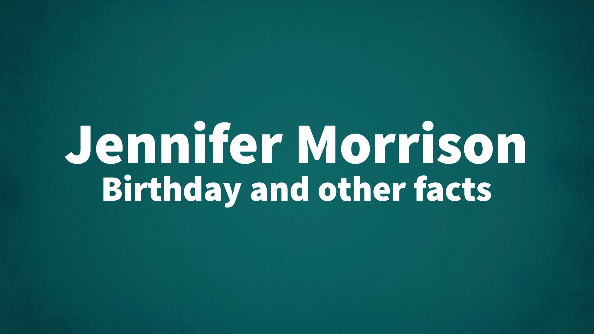 title image for Jennifer Morrison birthday