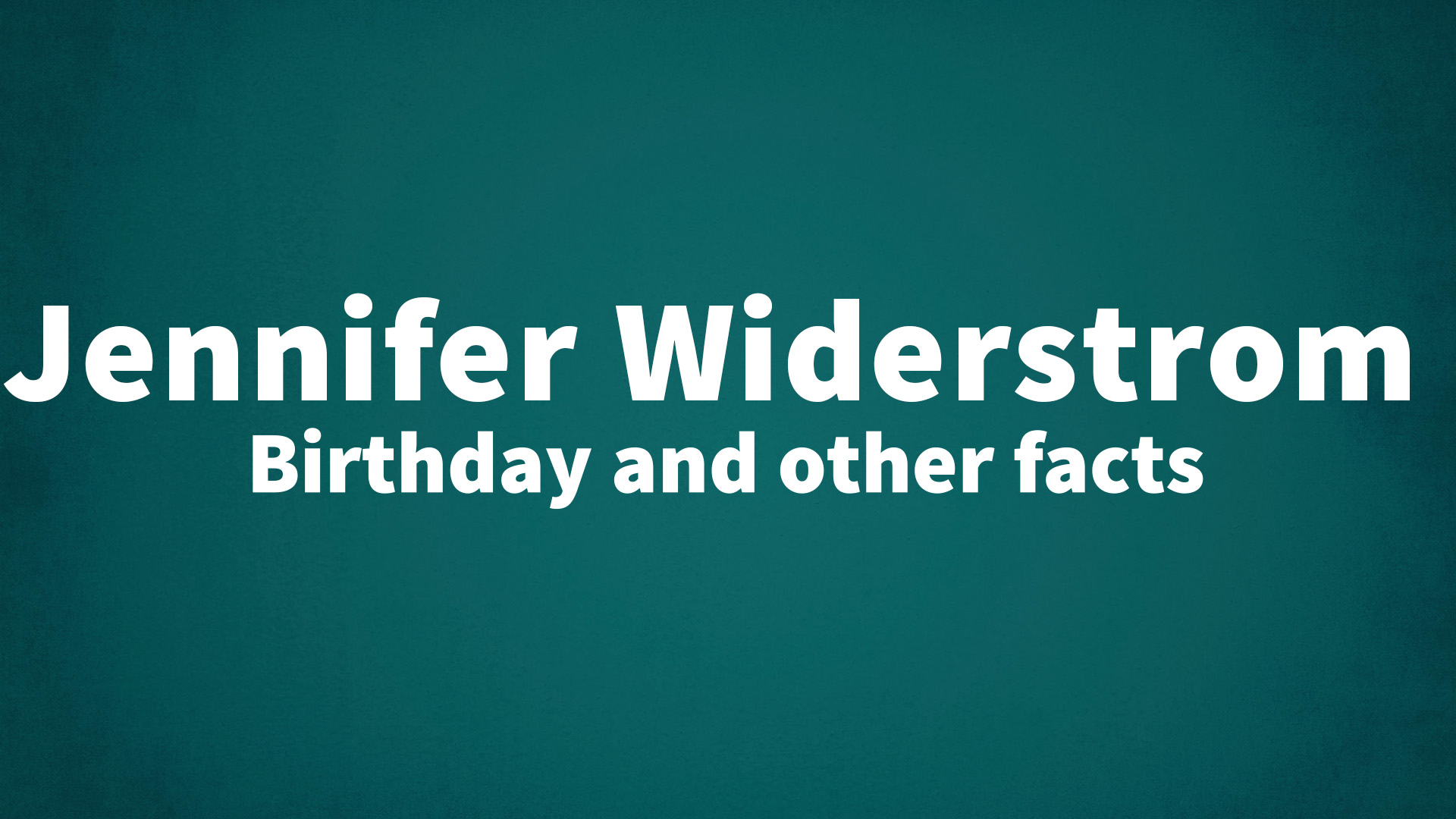 title image for Jennifer Widerstrom birthday
