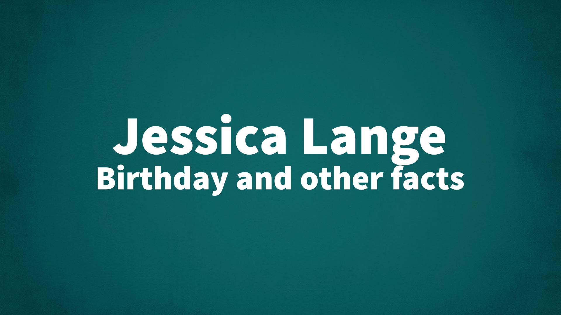 title image for Jessica Lange birthday