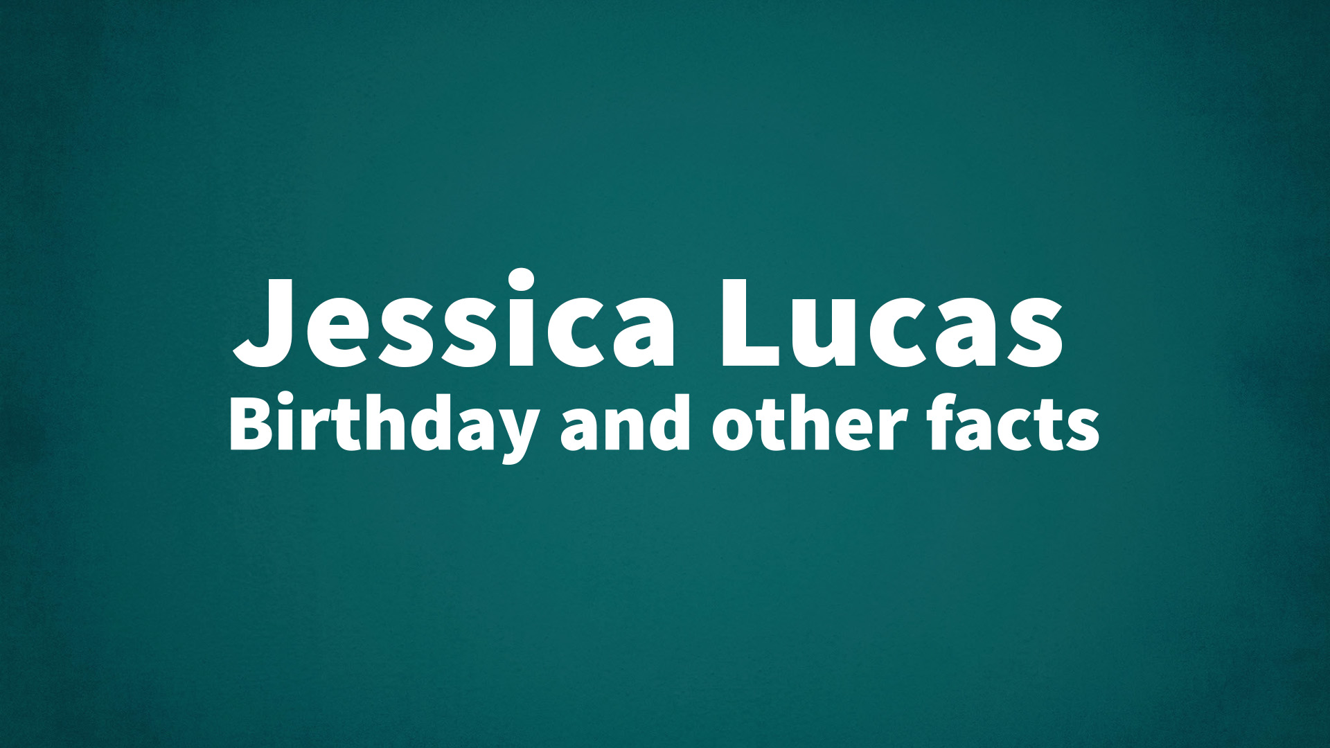 title image for Jessica Lucas birthday