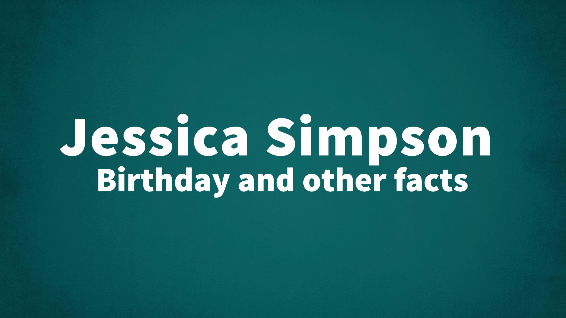 title image for Jessica Simpson birthday