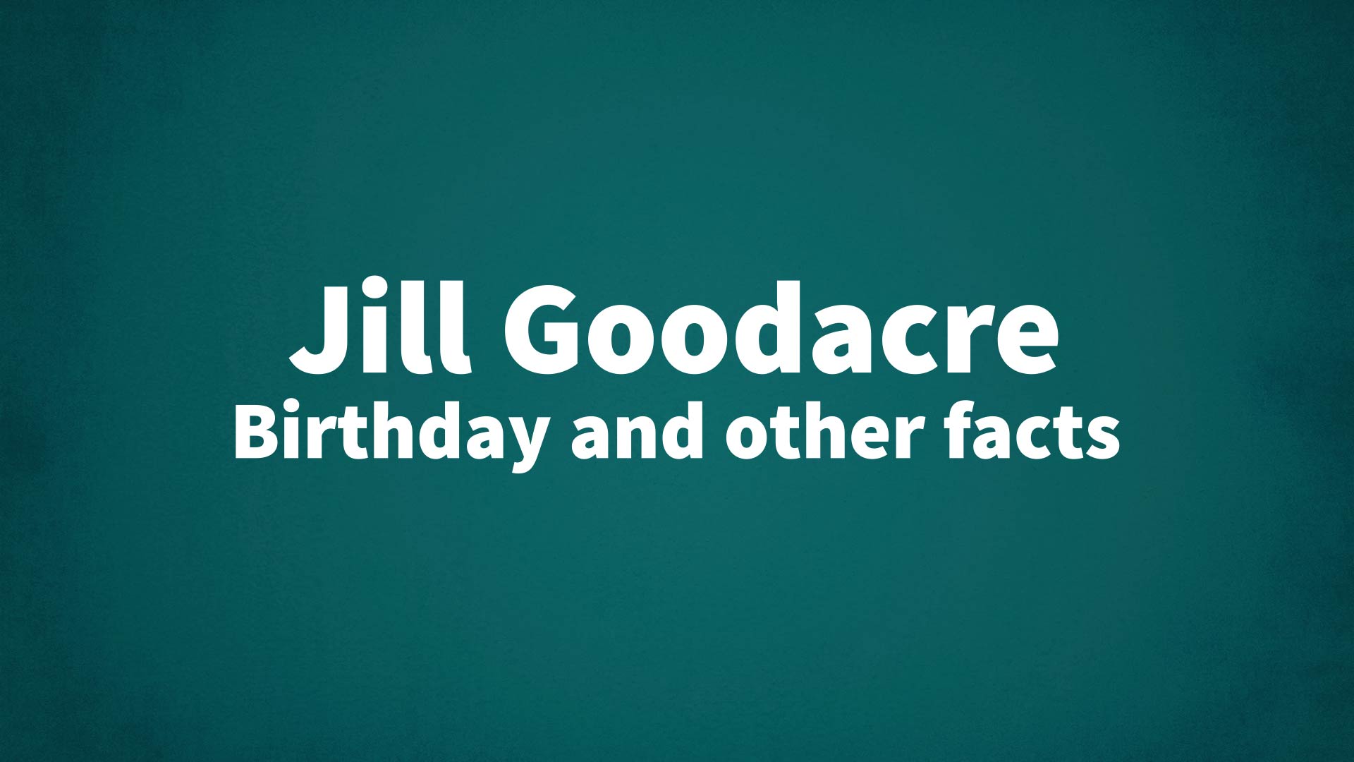 title image for Jill Goodacre birthday