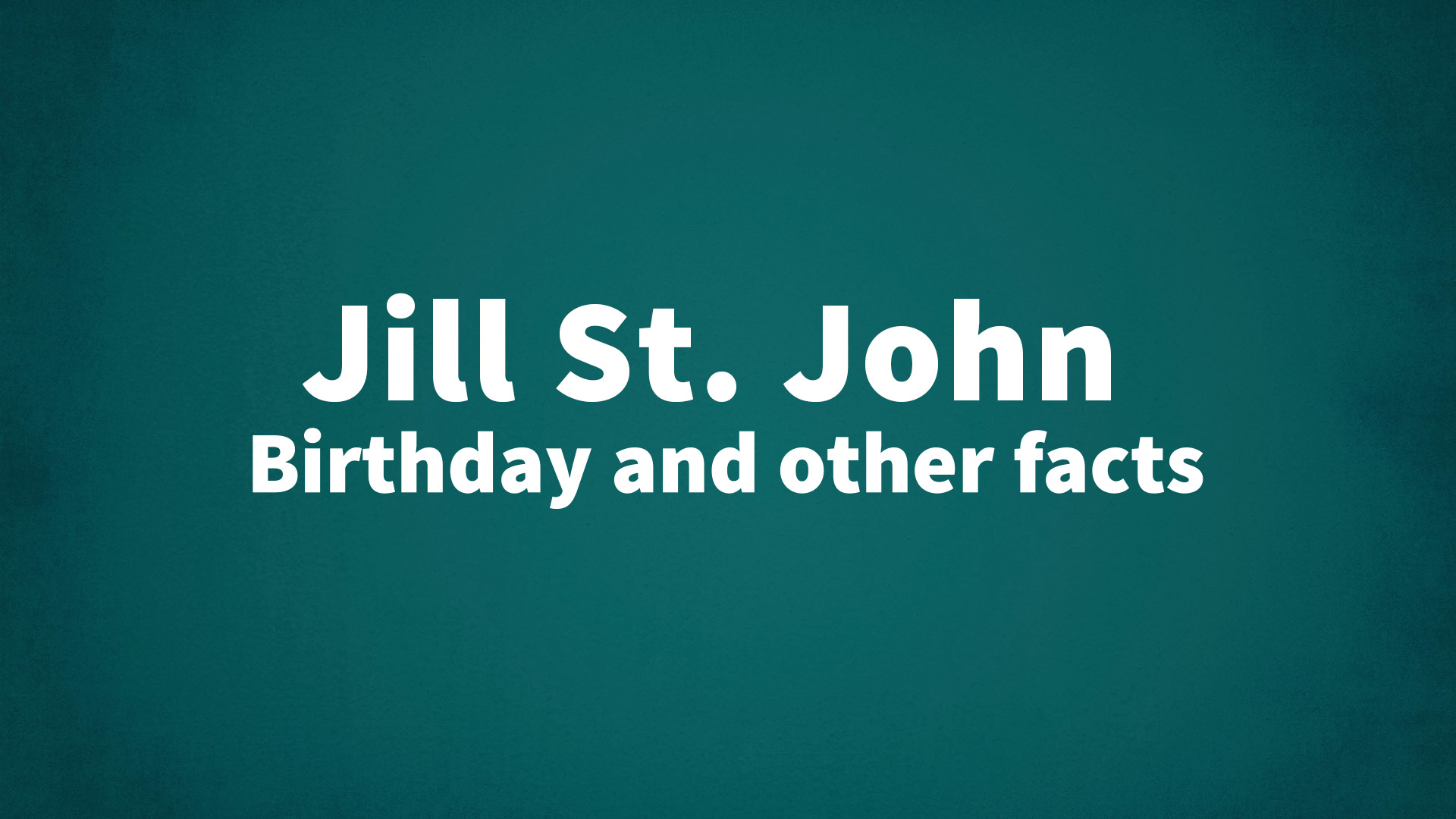 title image for Jill St. John birthday