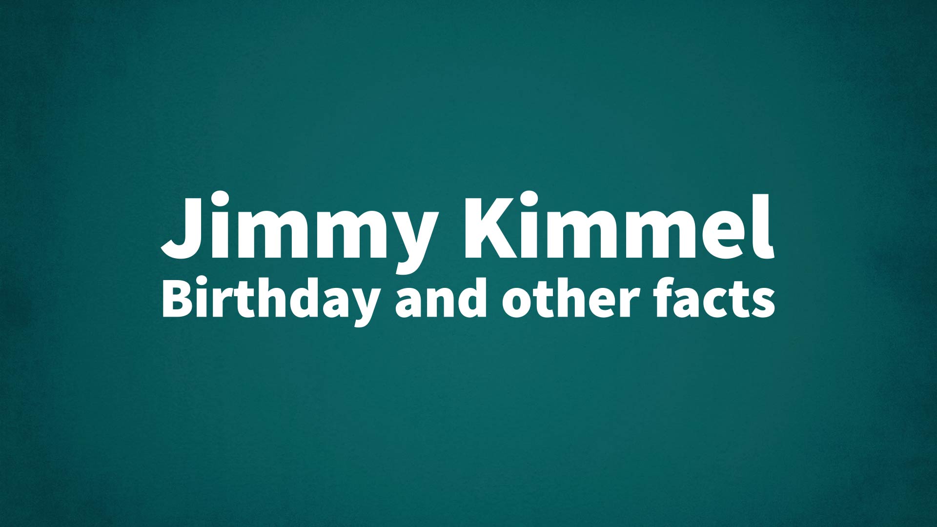 title image for Jimmy Kimmel birthday
