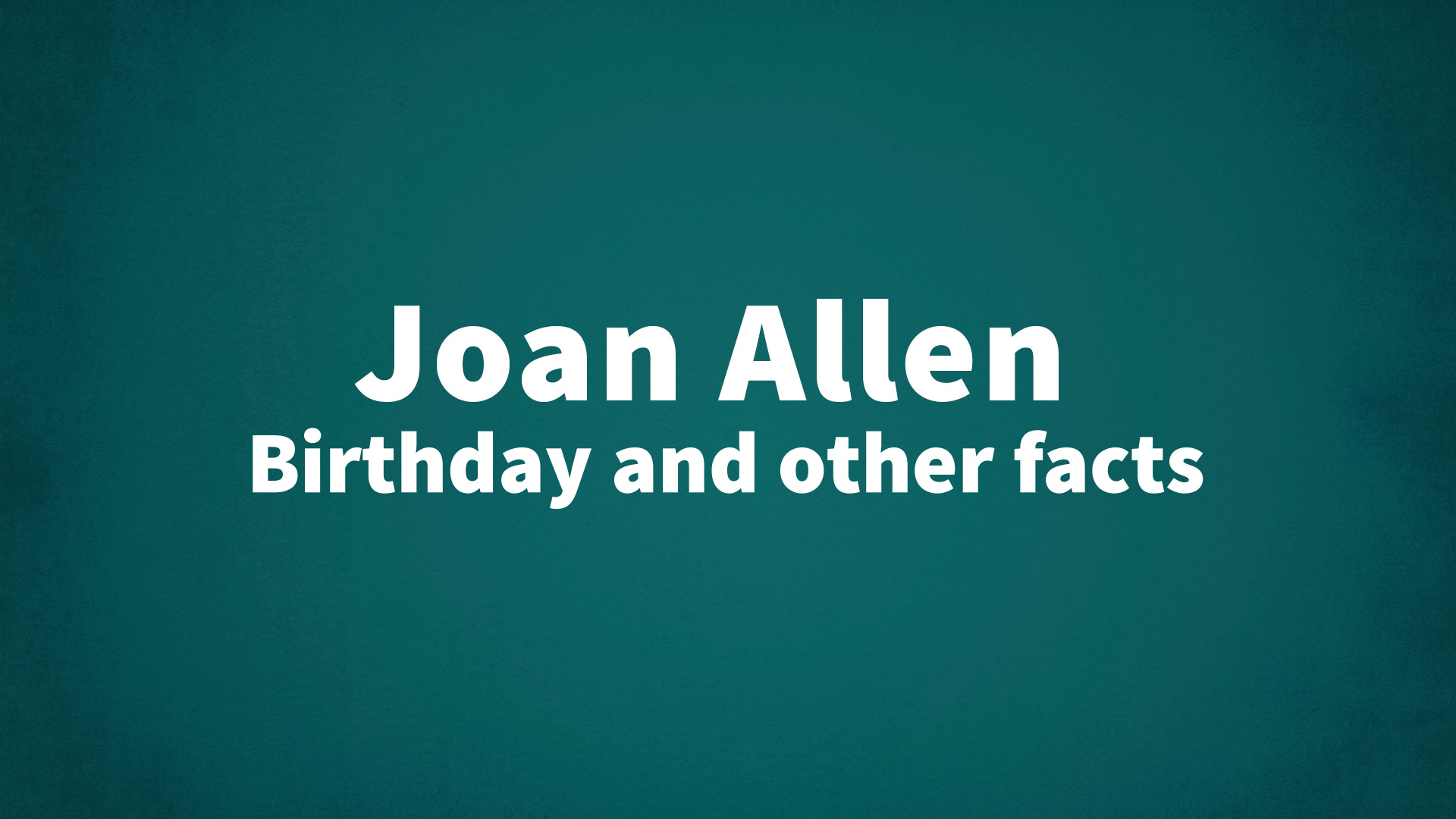 title image for Joan Allen birthday