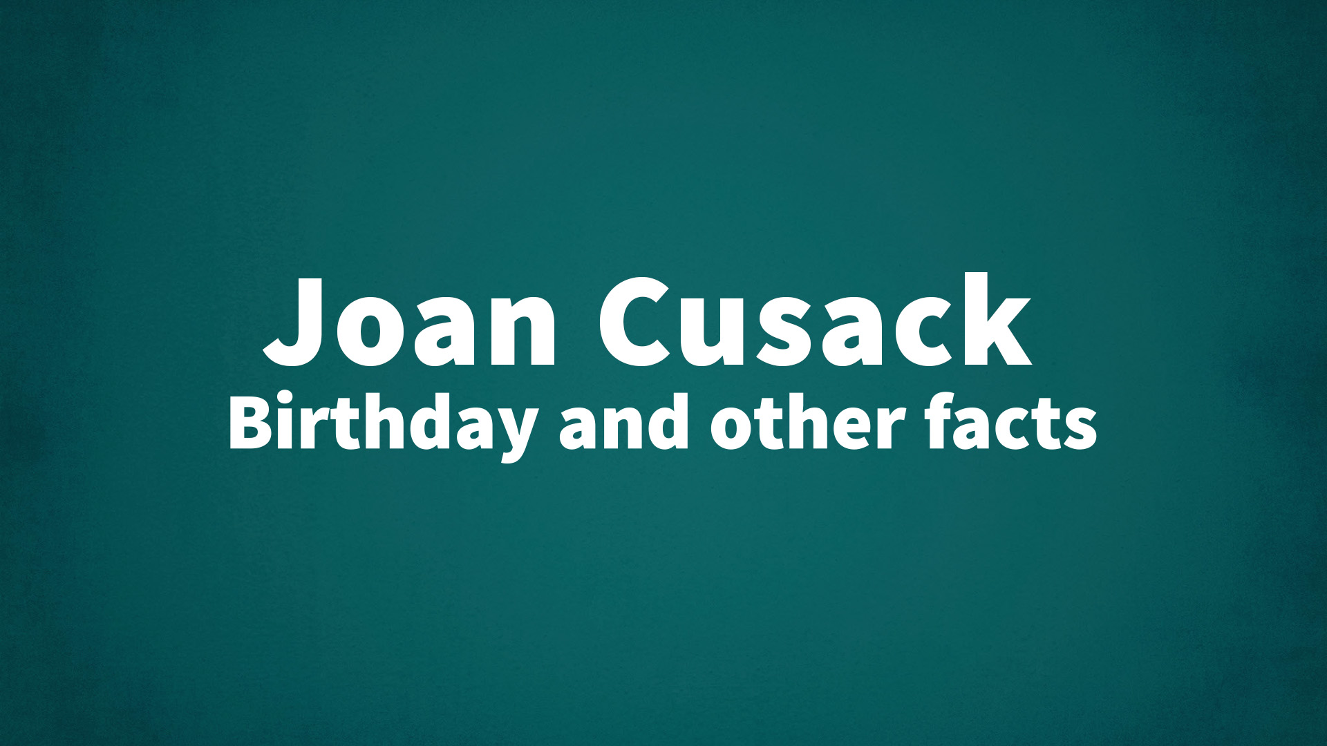 title image for Joan Cusack birthday