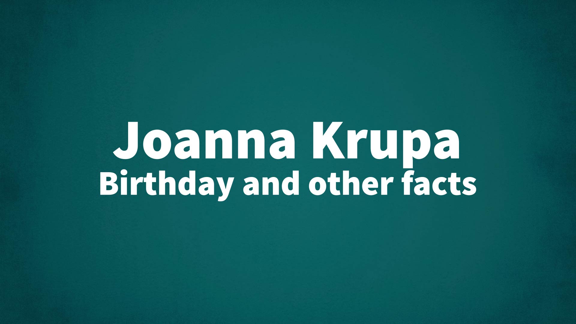 title image for Joanna Krupa birthday