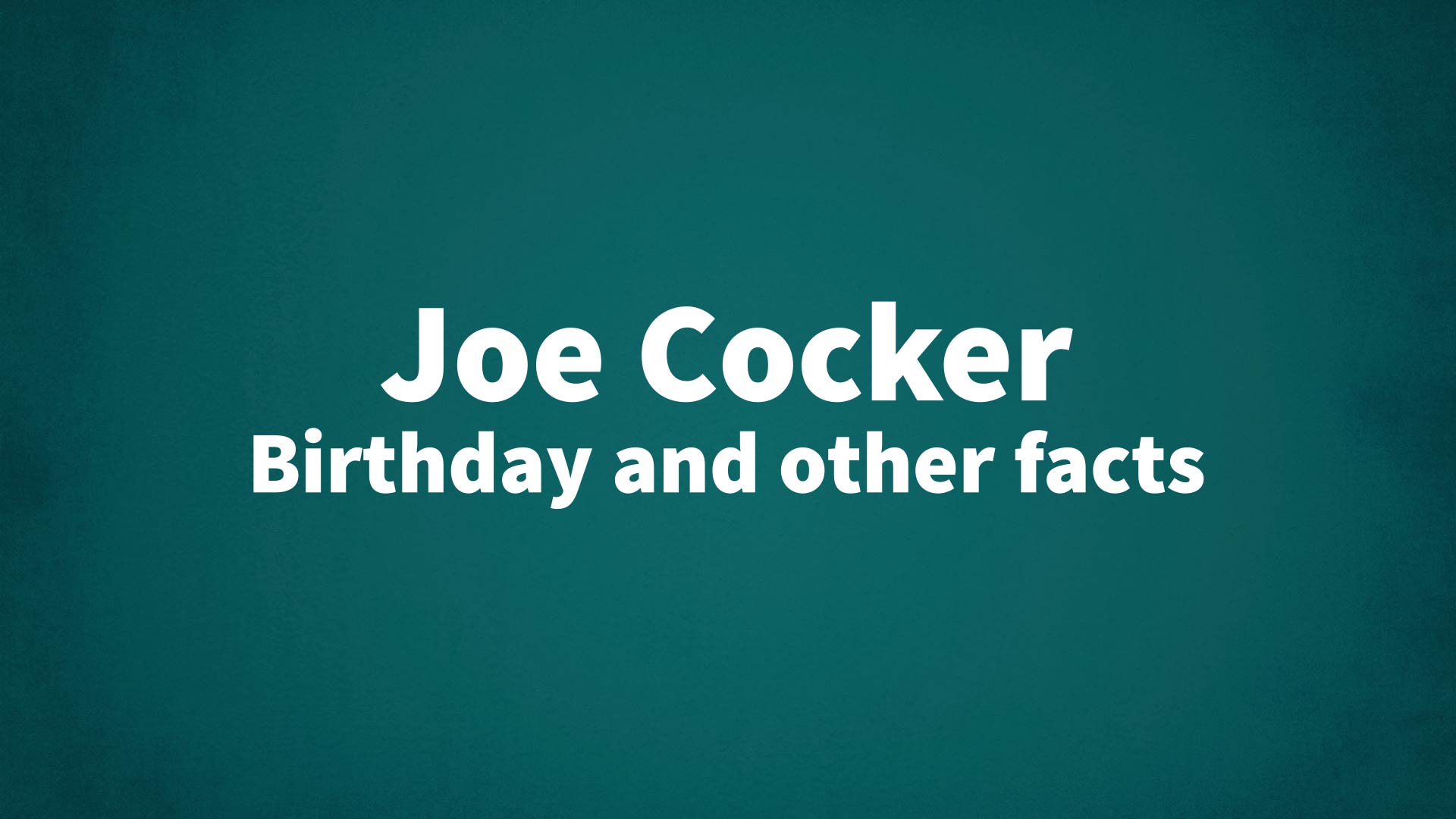 title image for Joe Cocker birthday
