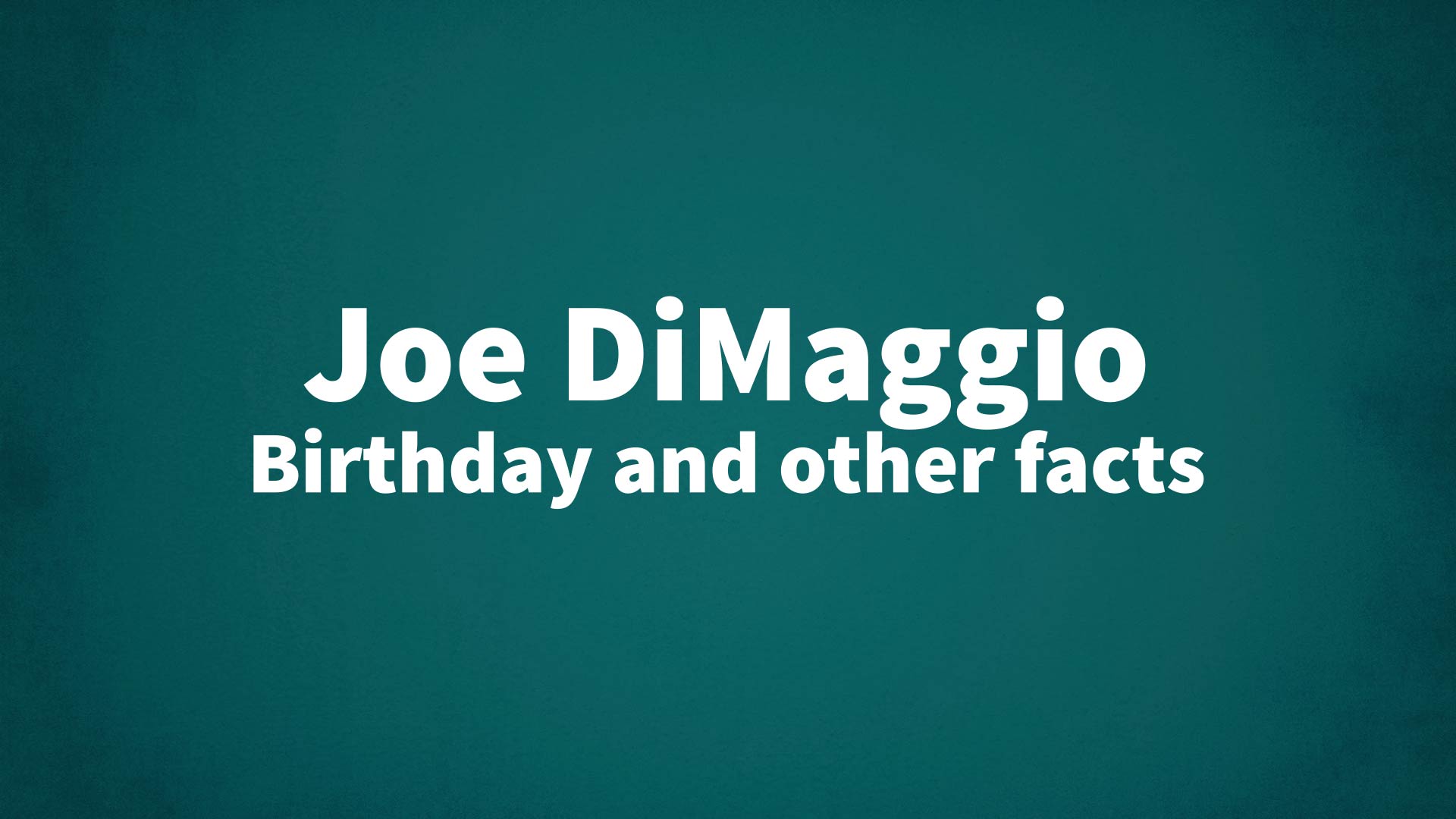title image for Joe DiMaggio birthday