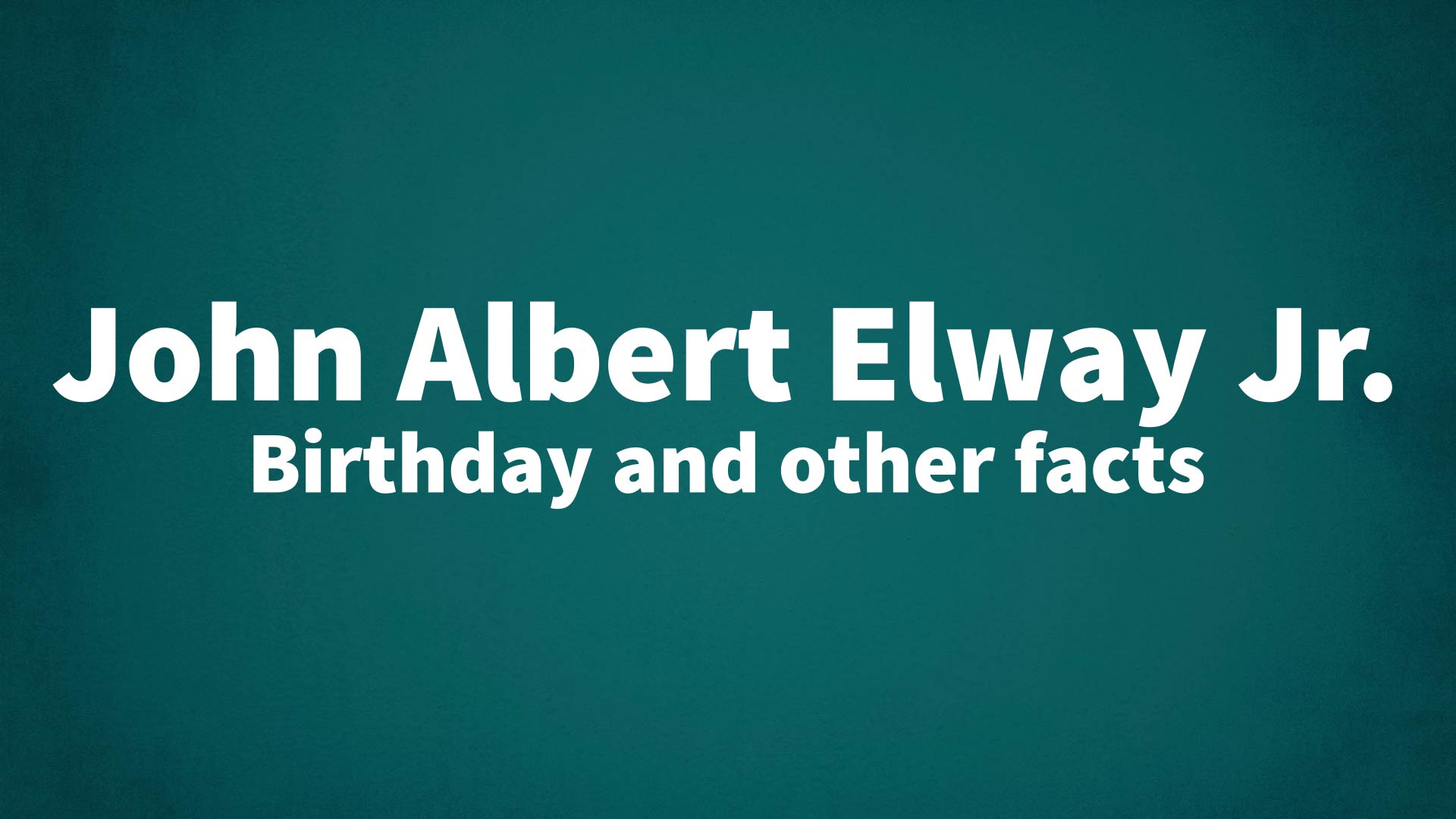 title image for John Albert Elway Jr. birthday