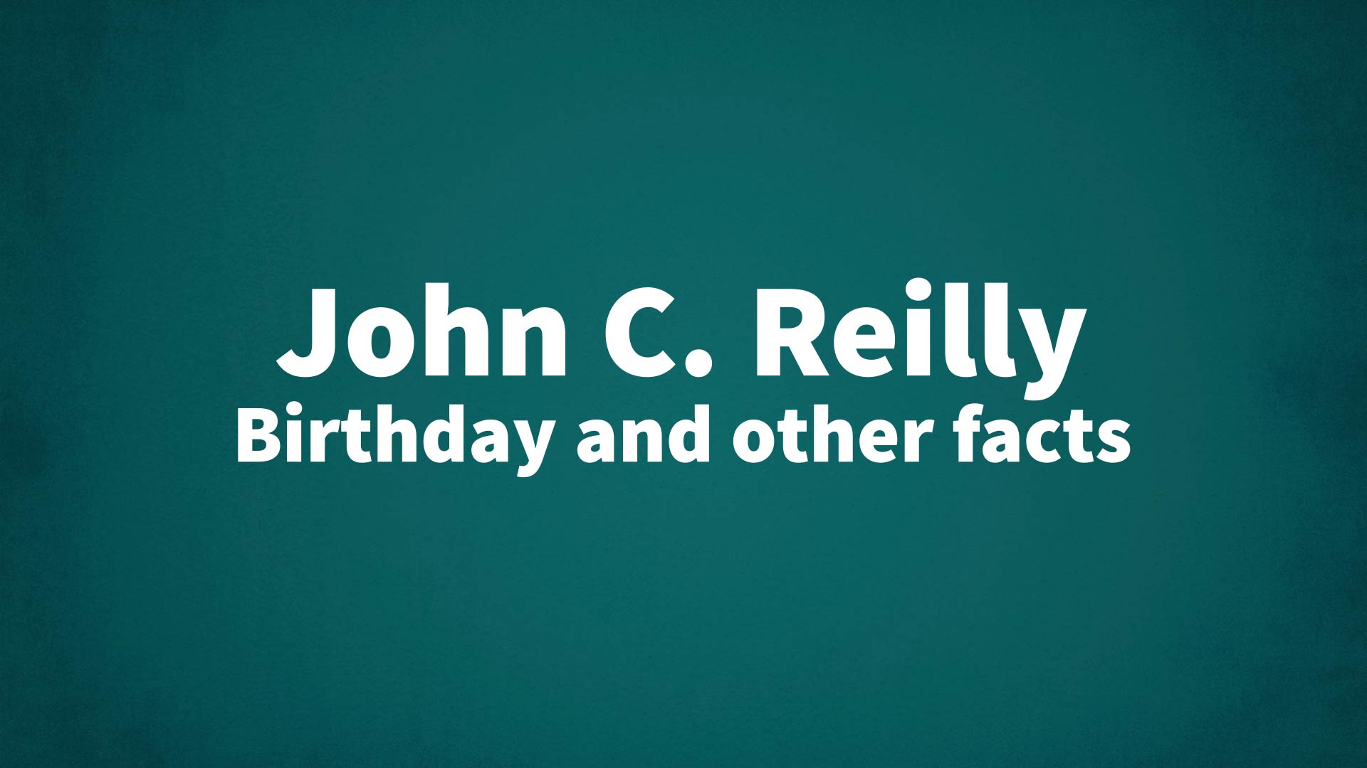 title image for John C. Reilly birthday
