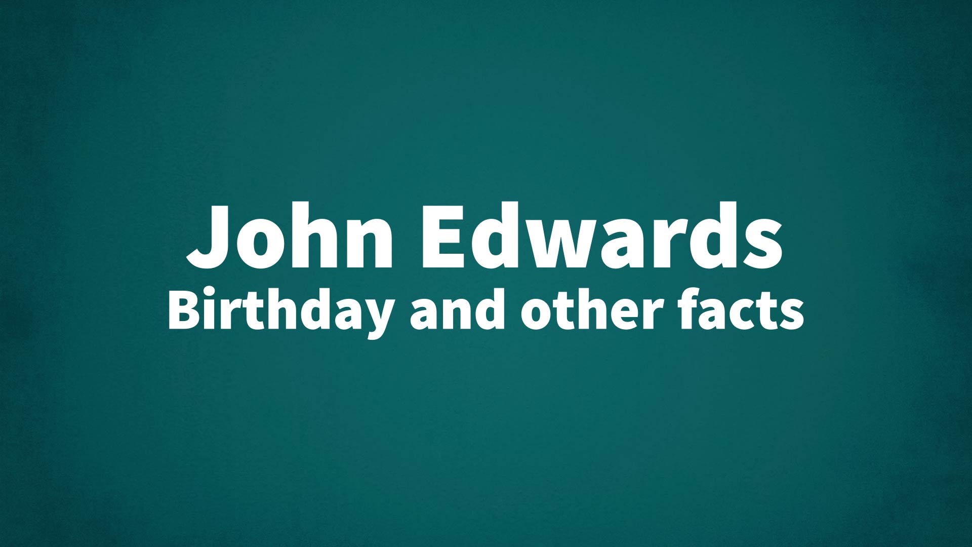 title image for John Edwards birthday