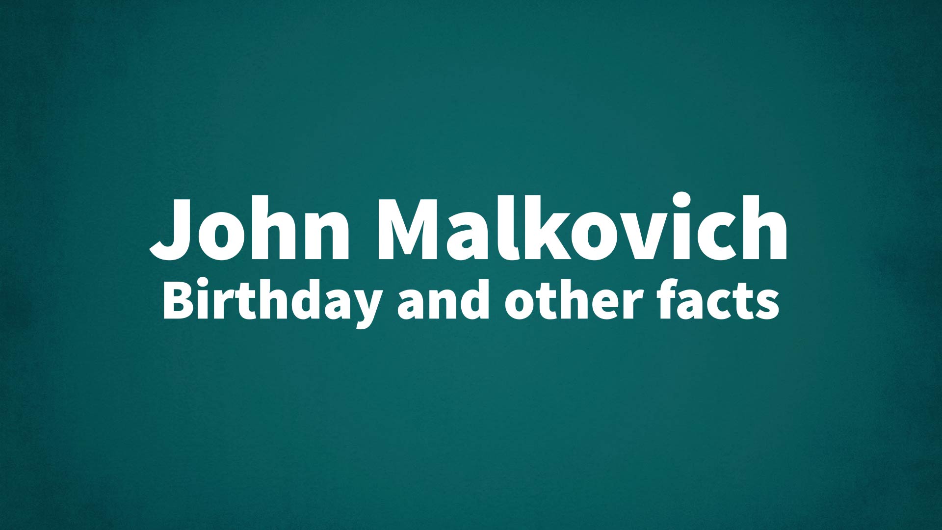 title image for John Malkovich birthday
