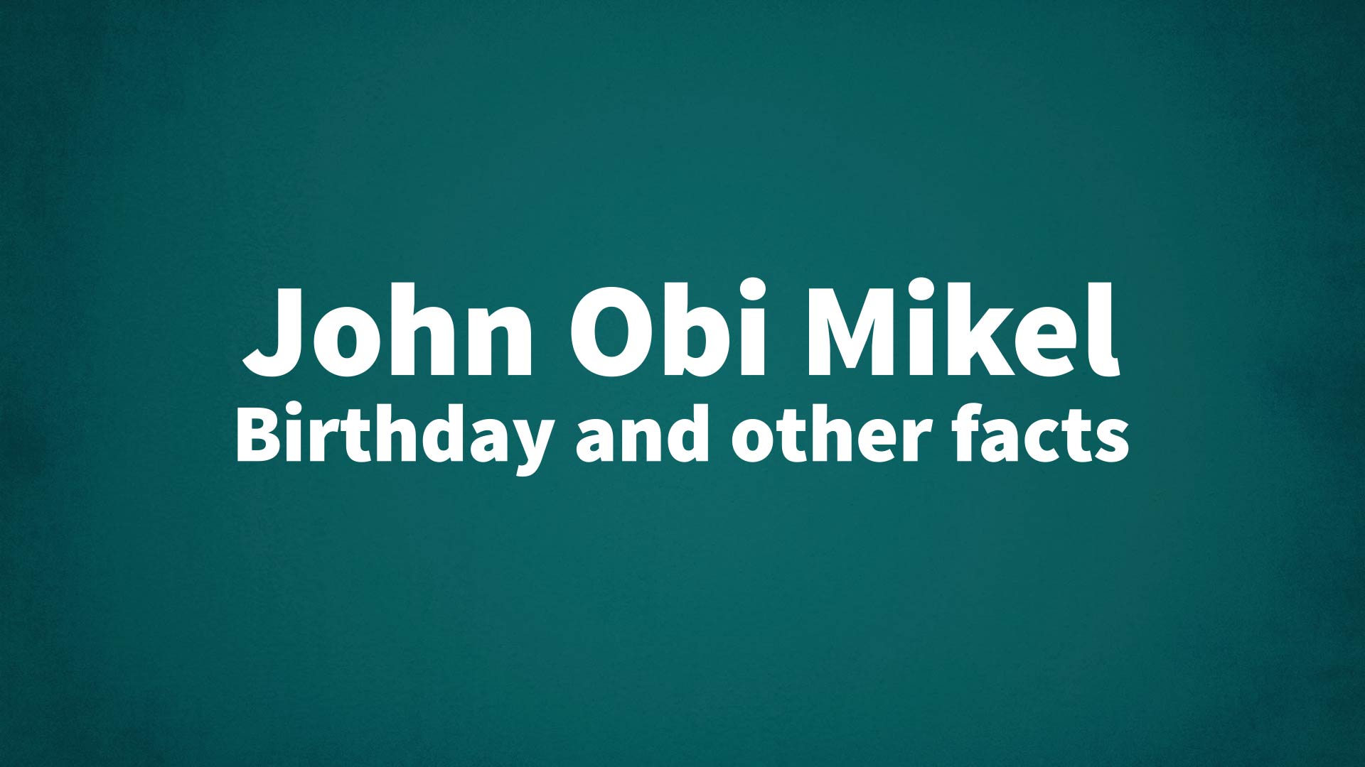 title image for John Obi Mikel birthday