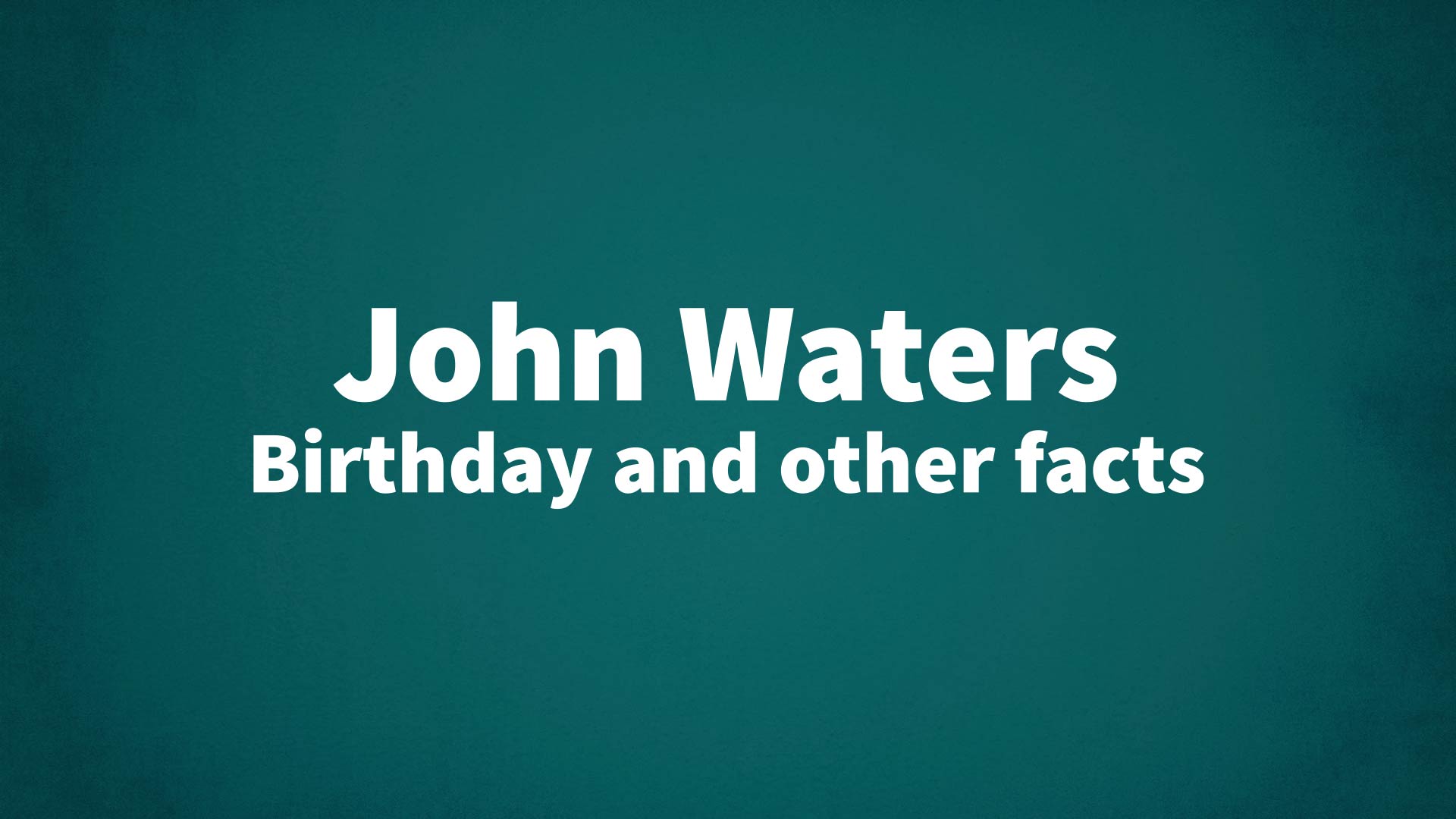title image for John Waters birthday