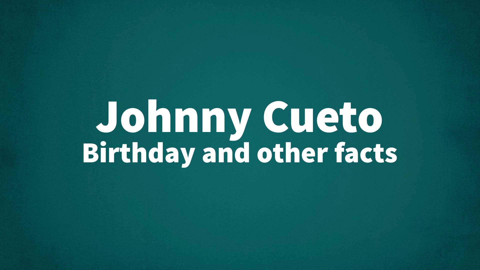 title image for Johnny Cueto birthday