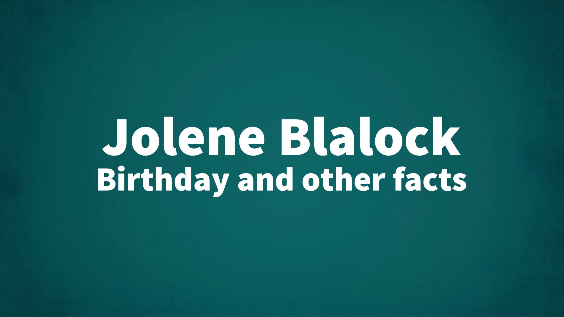 title image for Jolene Blalock birthday