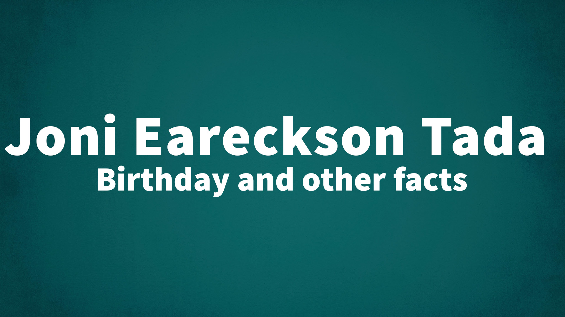 title image for Joni Eareckson Tada birthday