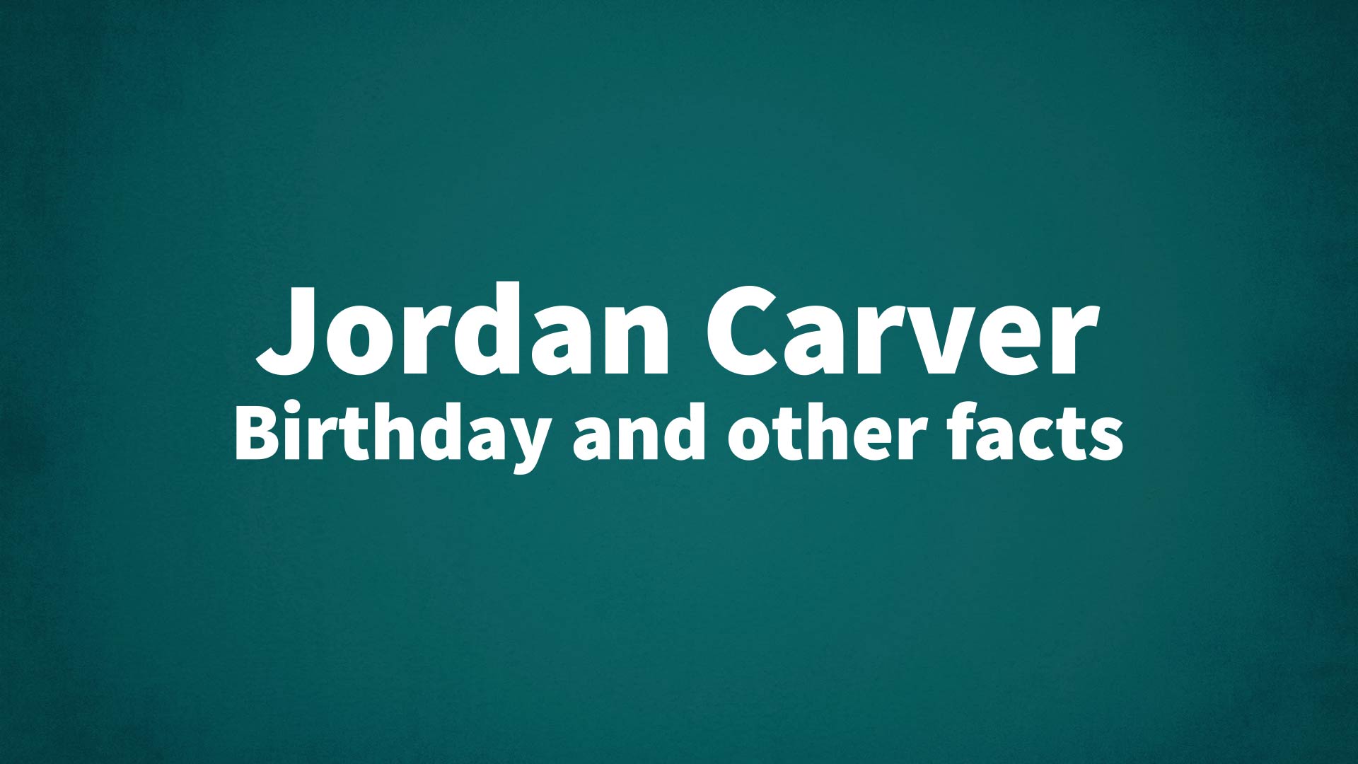 title image for Jordan Carver birthday