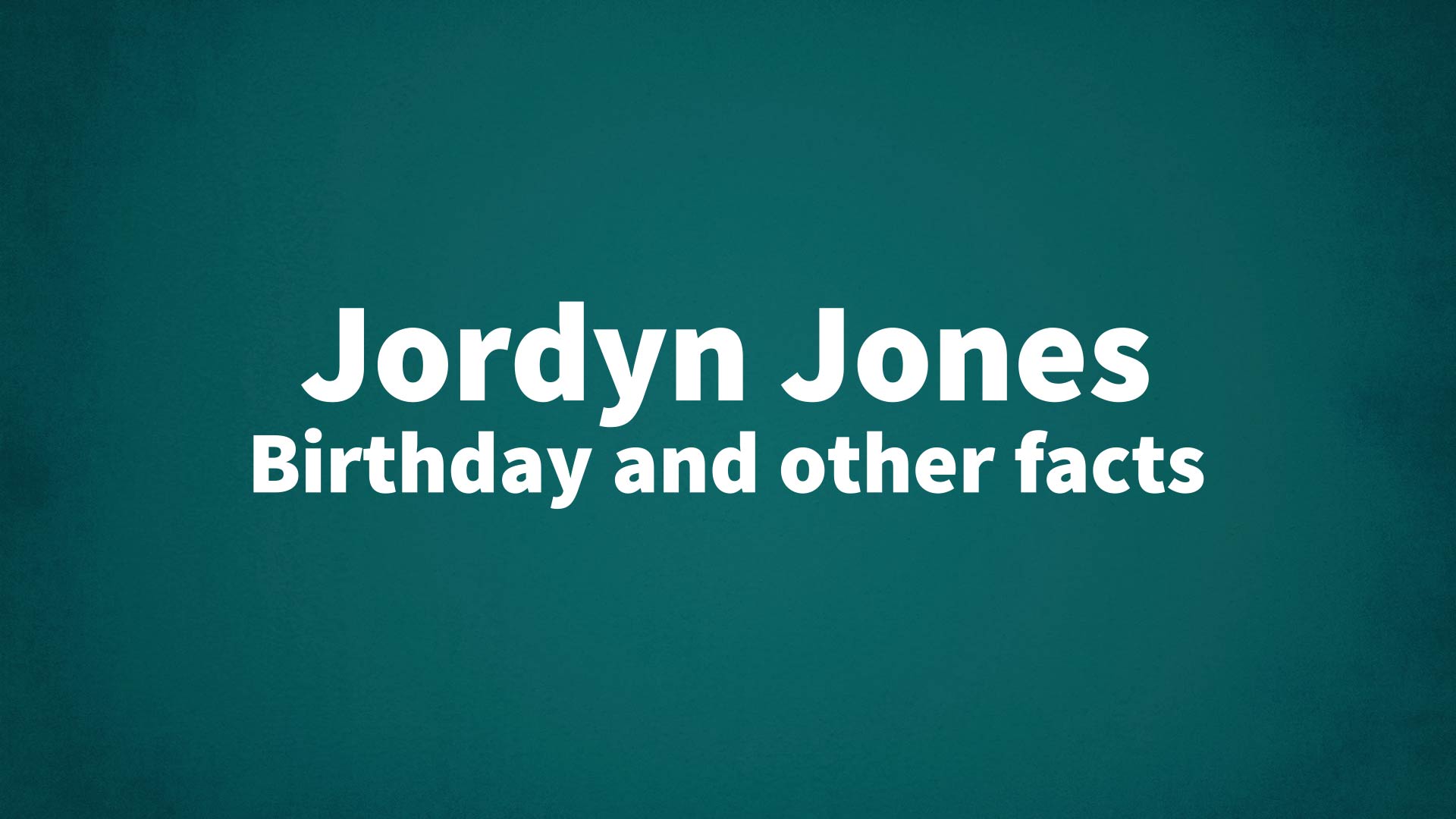 title image for Jordyn Jones birthday