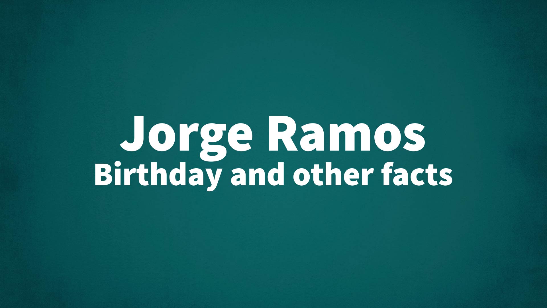 title image for Jorge Ramos birthday