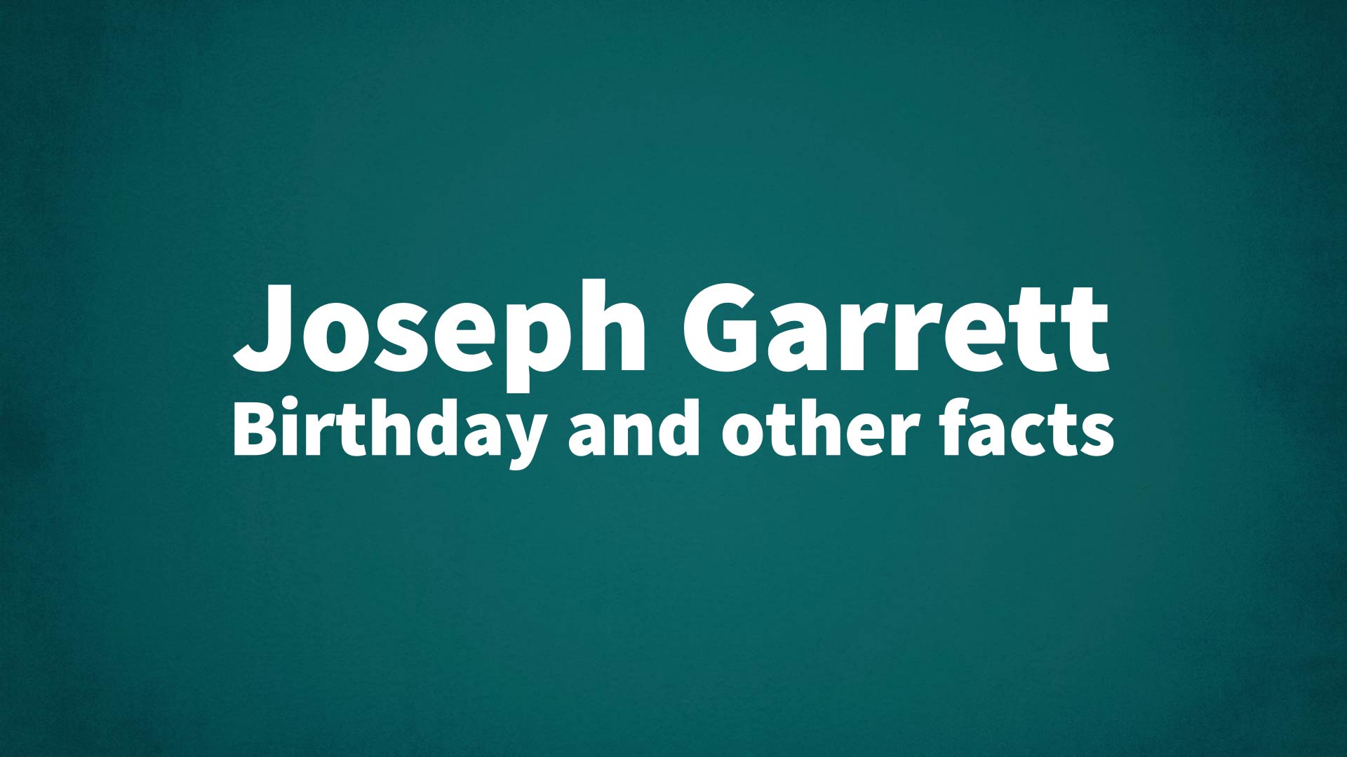 title image for Joseph Garrett birthday
