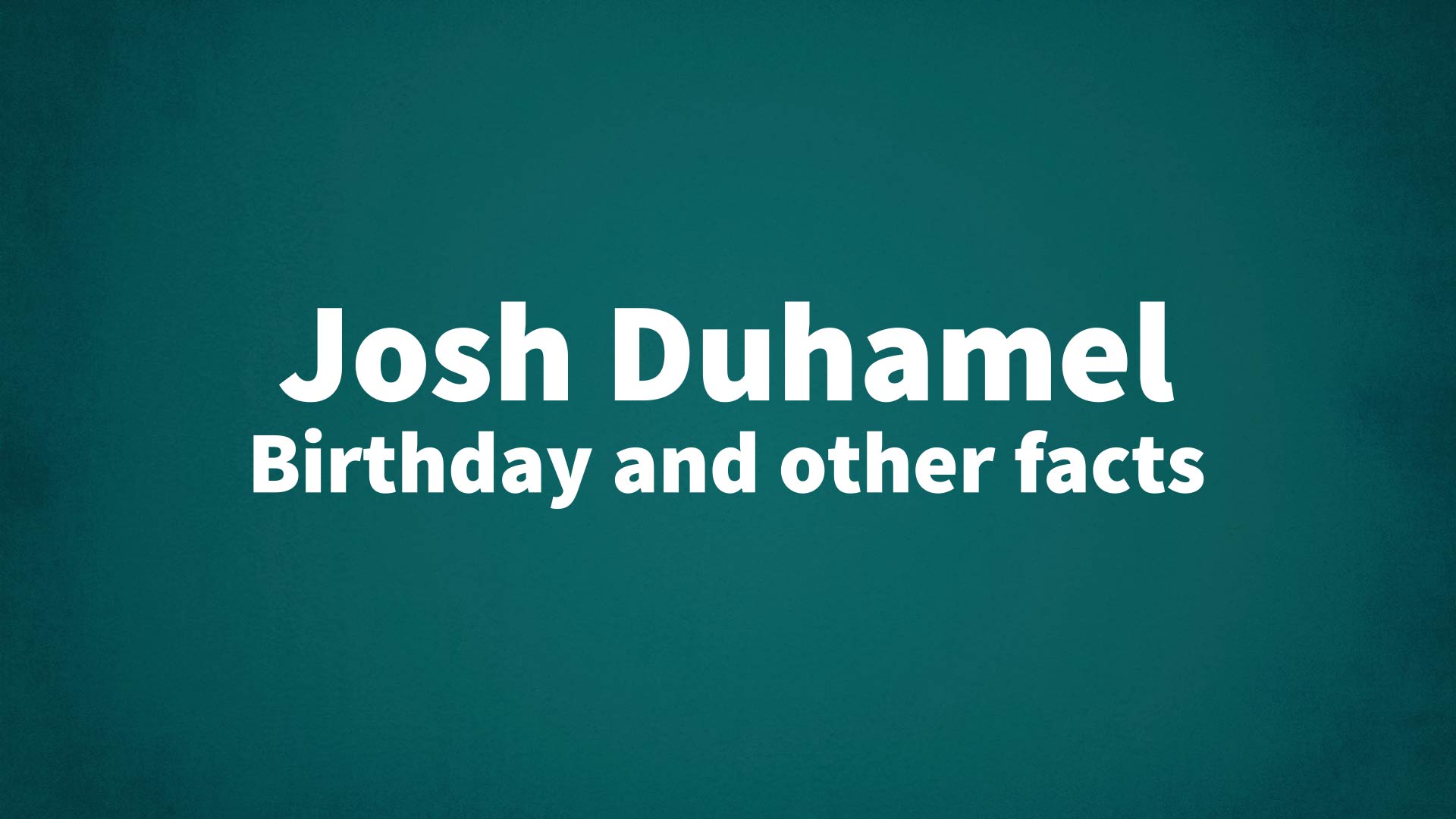 title image for Josh Duhamel birthday