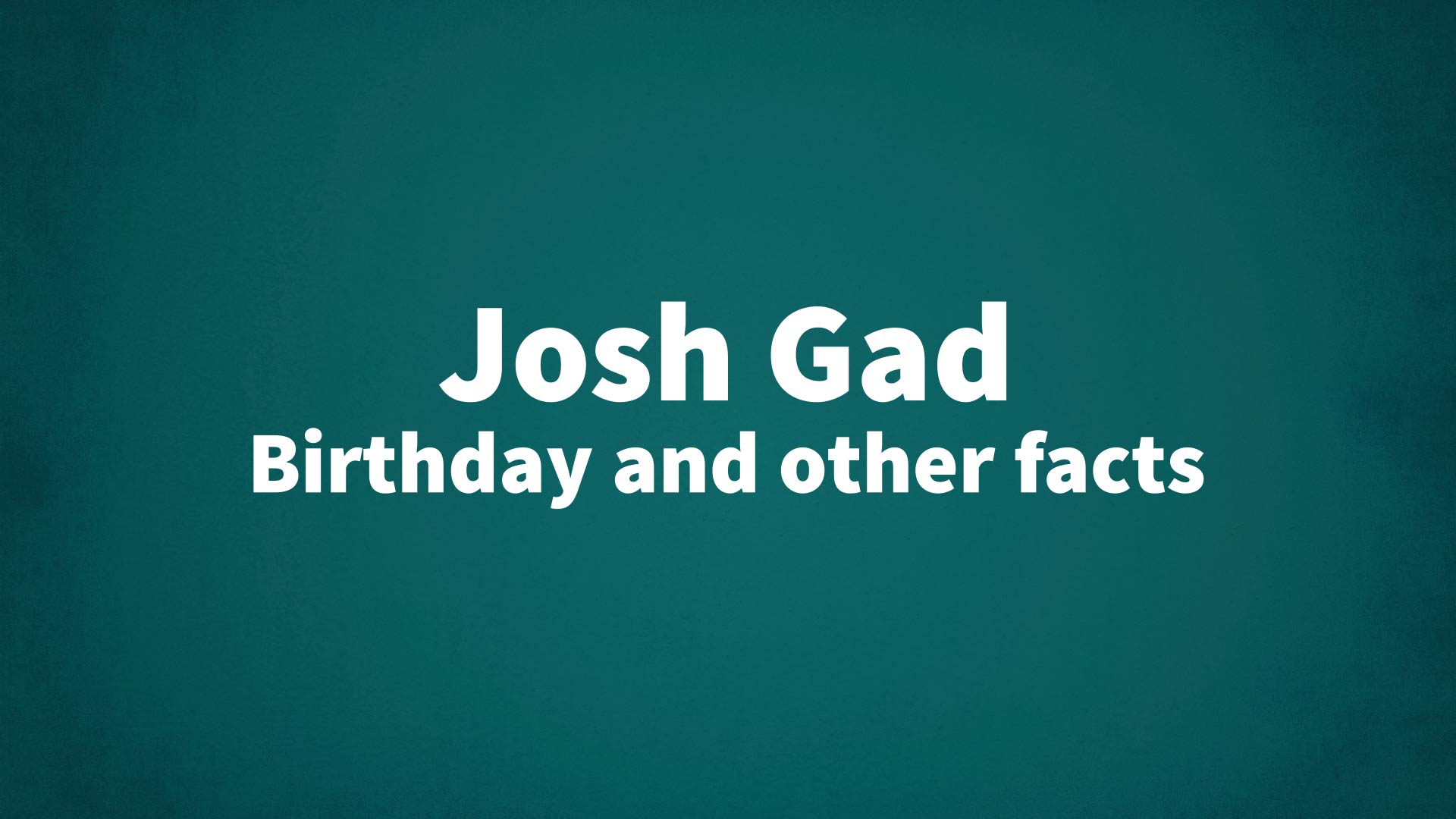 title image for Josh Gad birthday