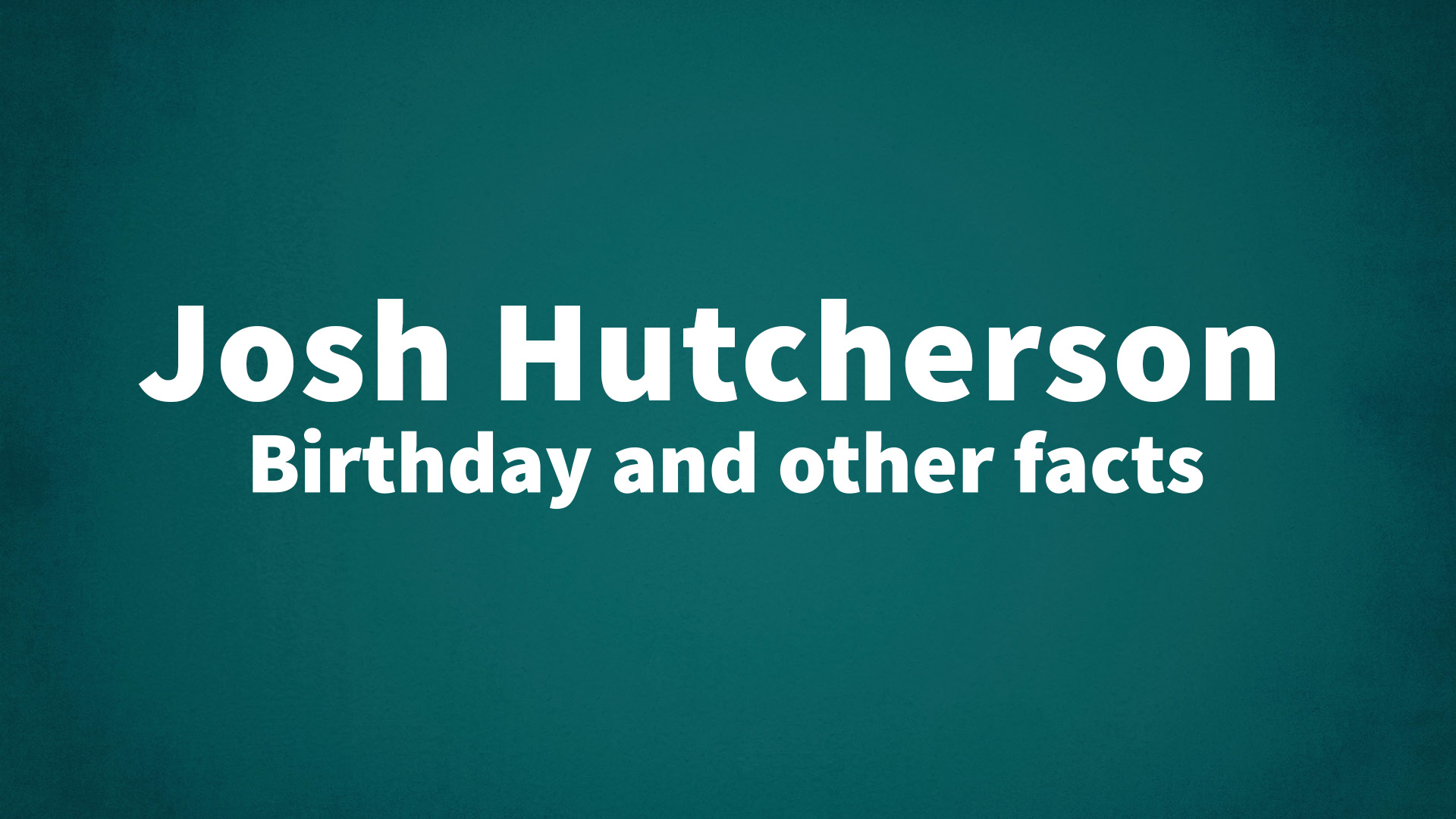 title image for Josh Hutcherson birthday