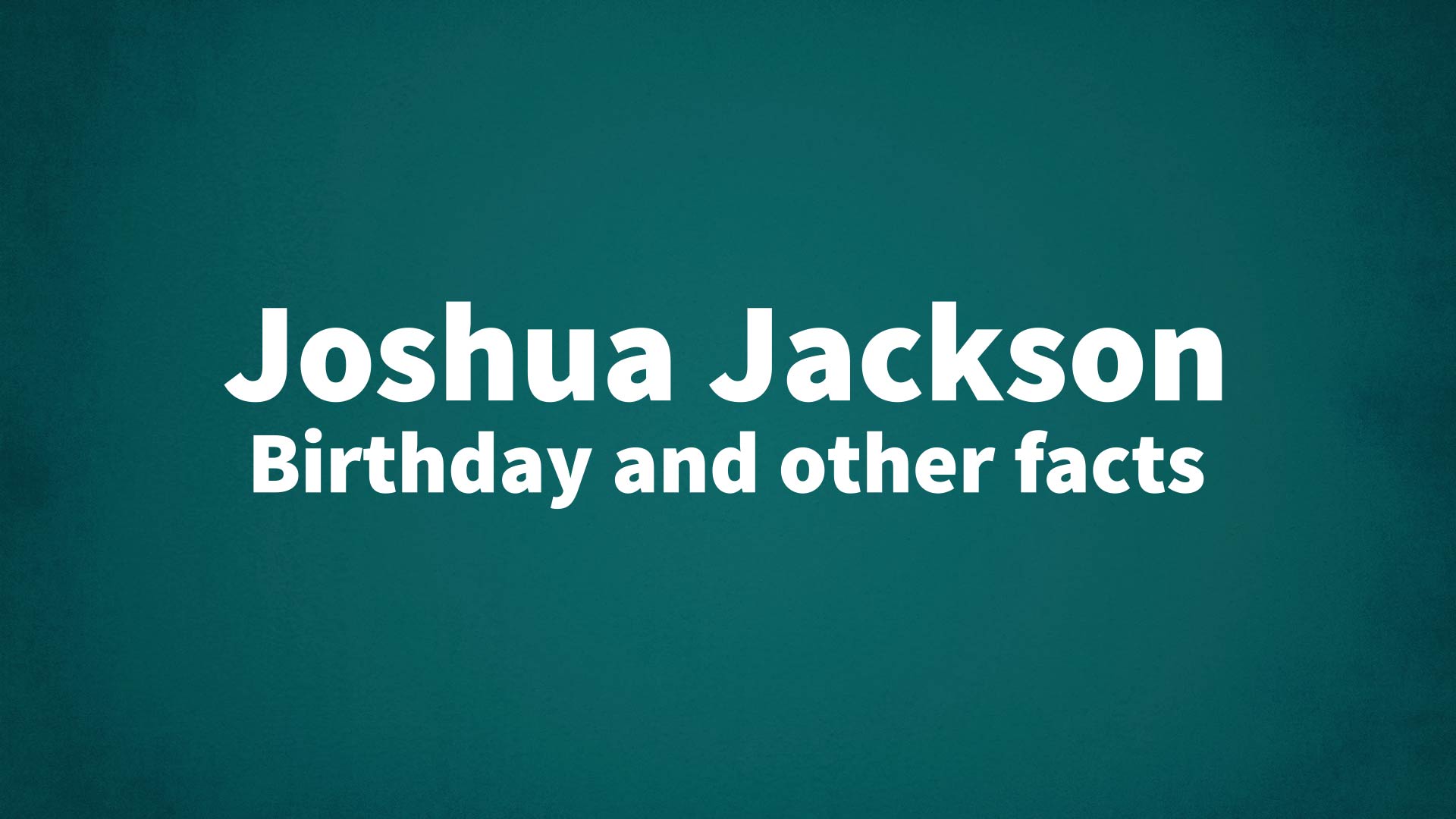 title image for Joshua Jackson birthday