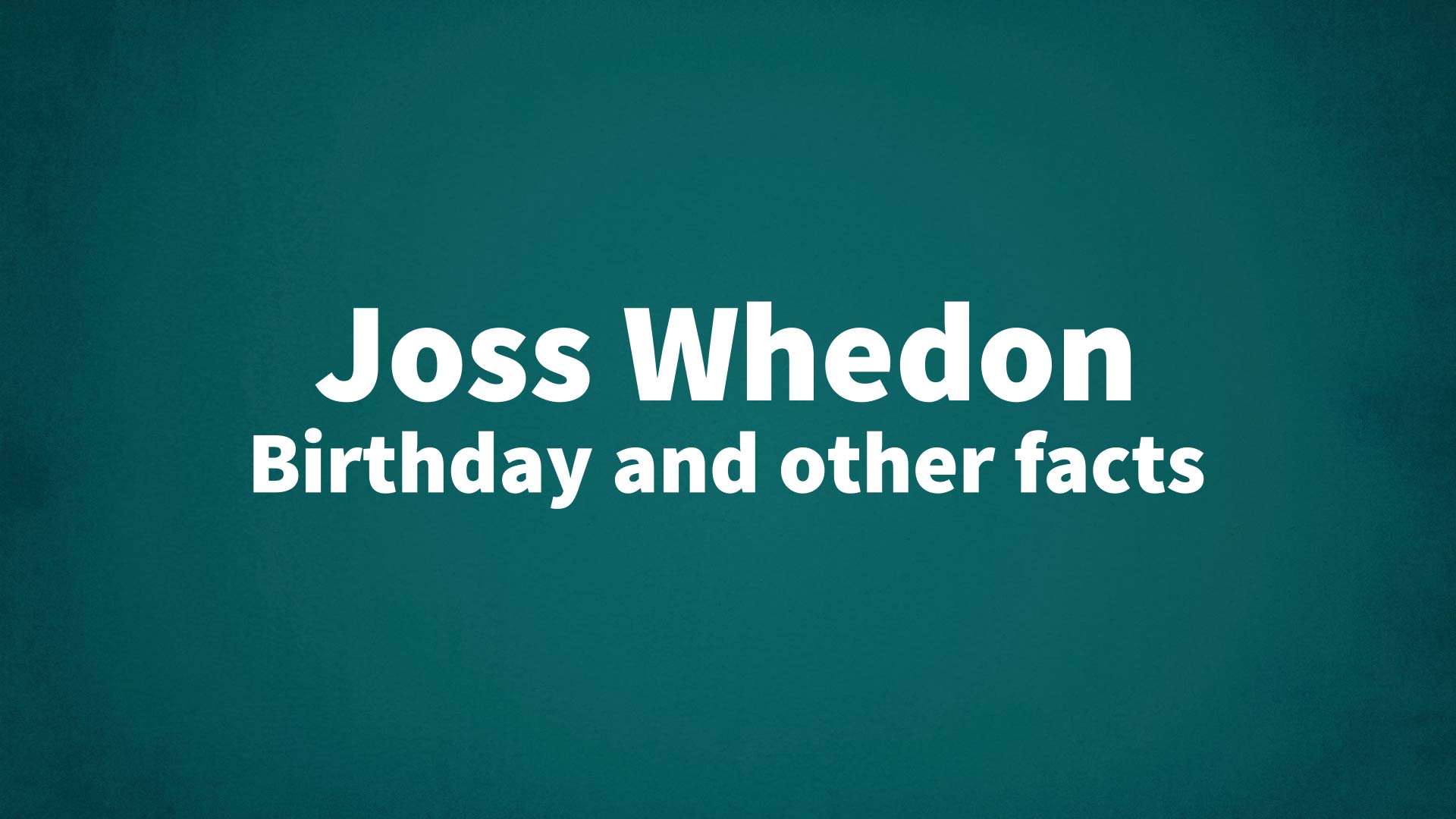 title image for Joss Whedon birthday