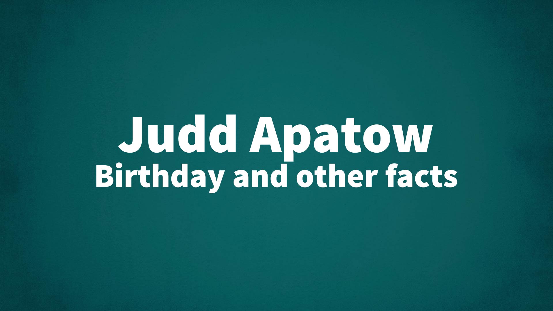 title image for Judd Apatow birthday