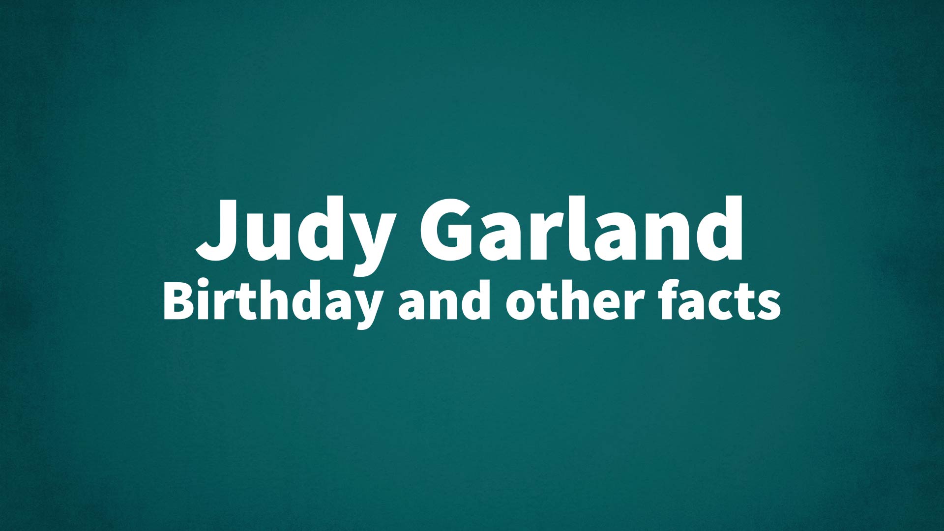 title image for Judy Garland birthday
