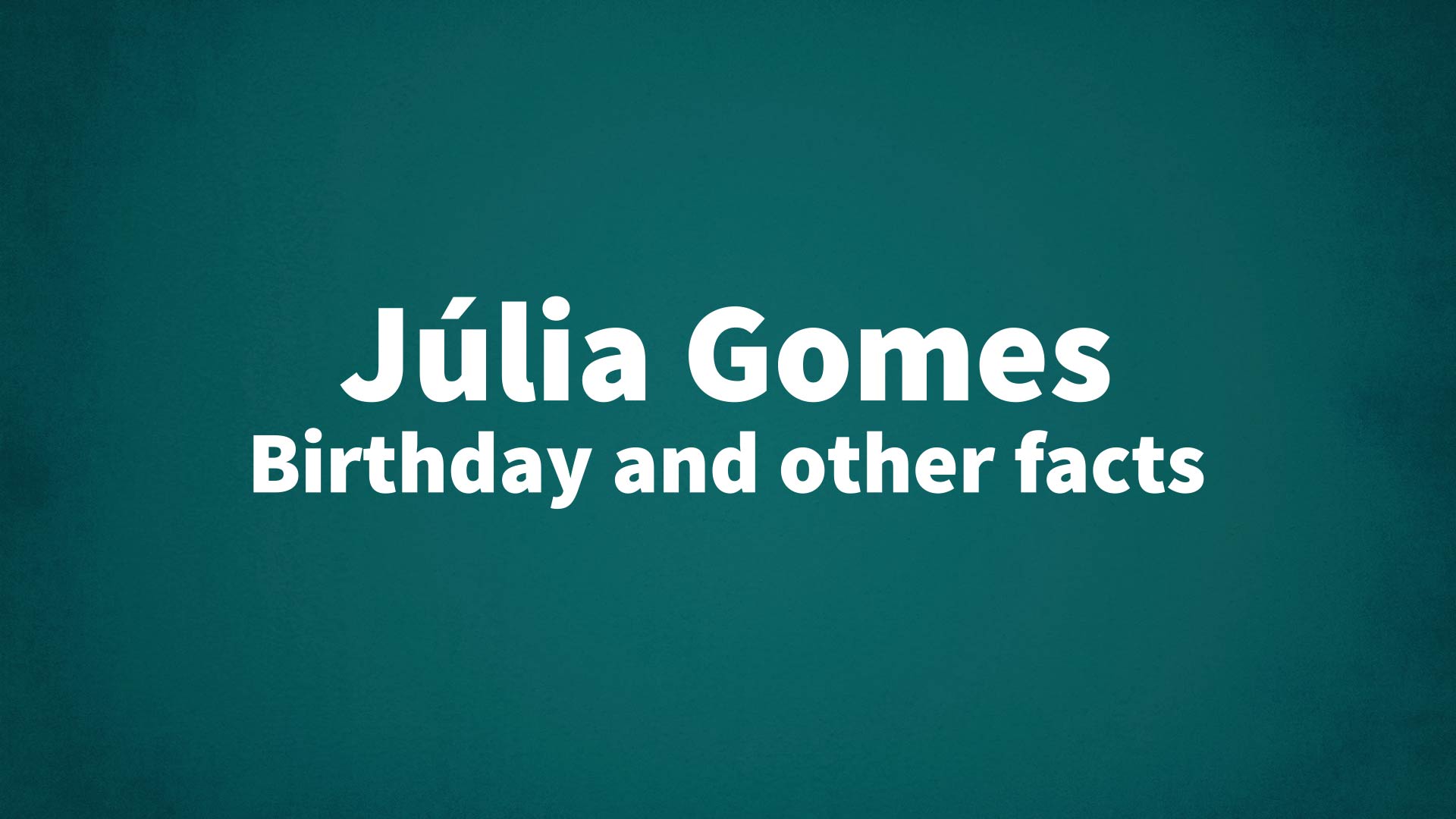 title image for Júlia Gomes birthday