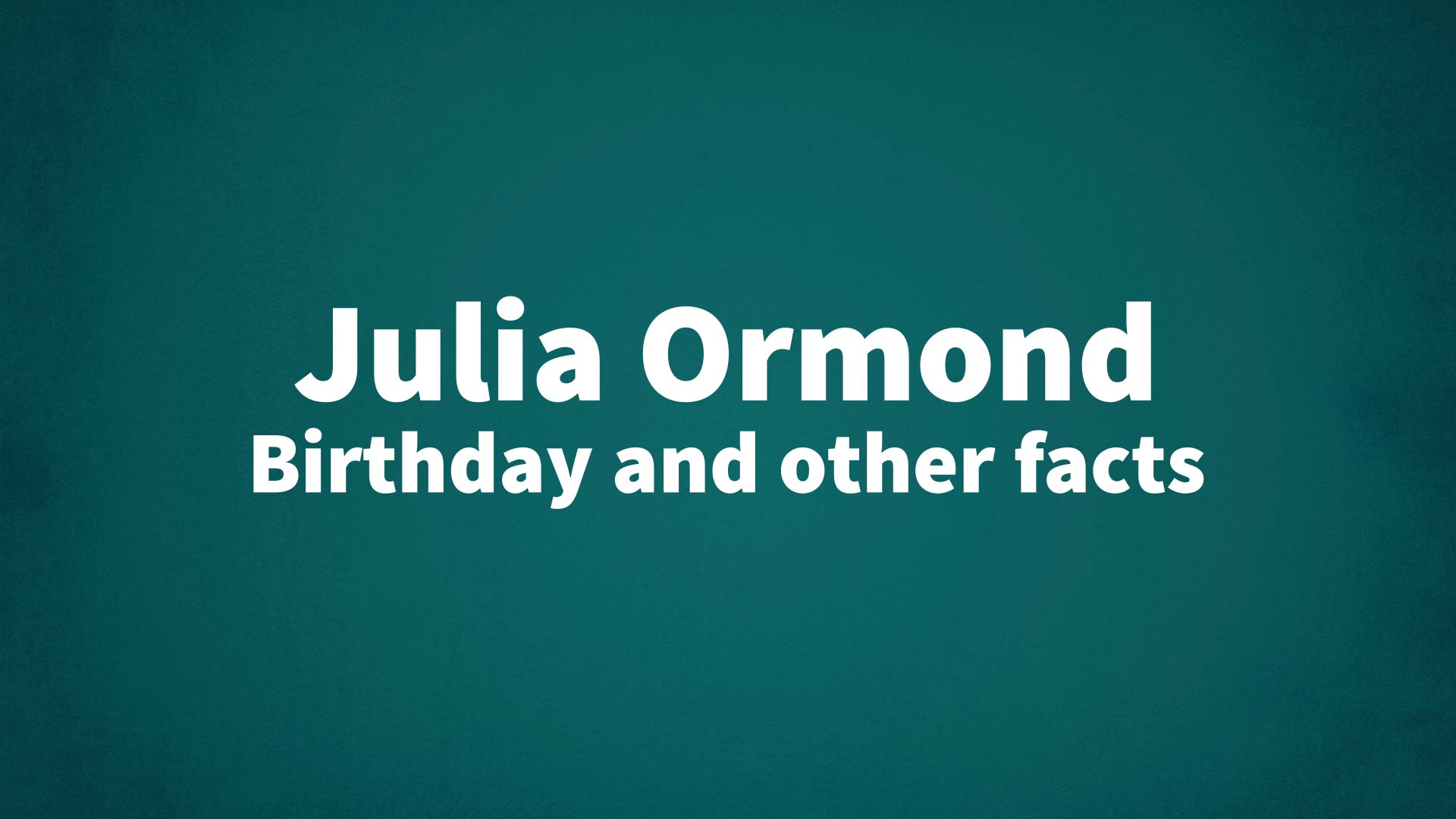 title image for Julia Ormond birthday