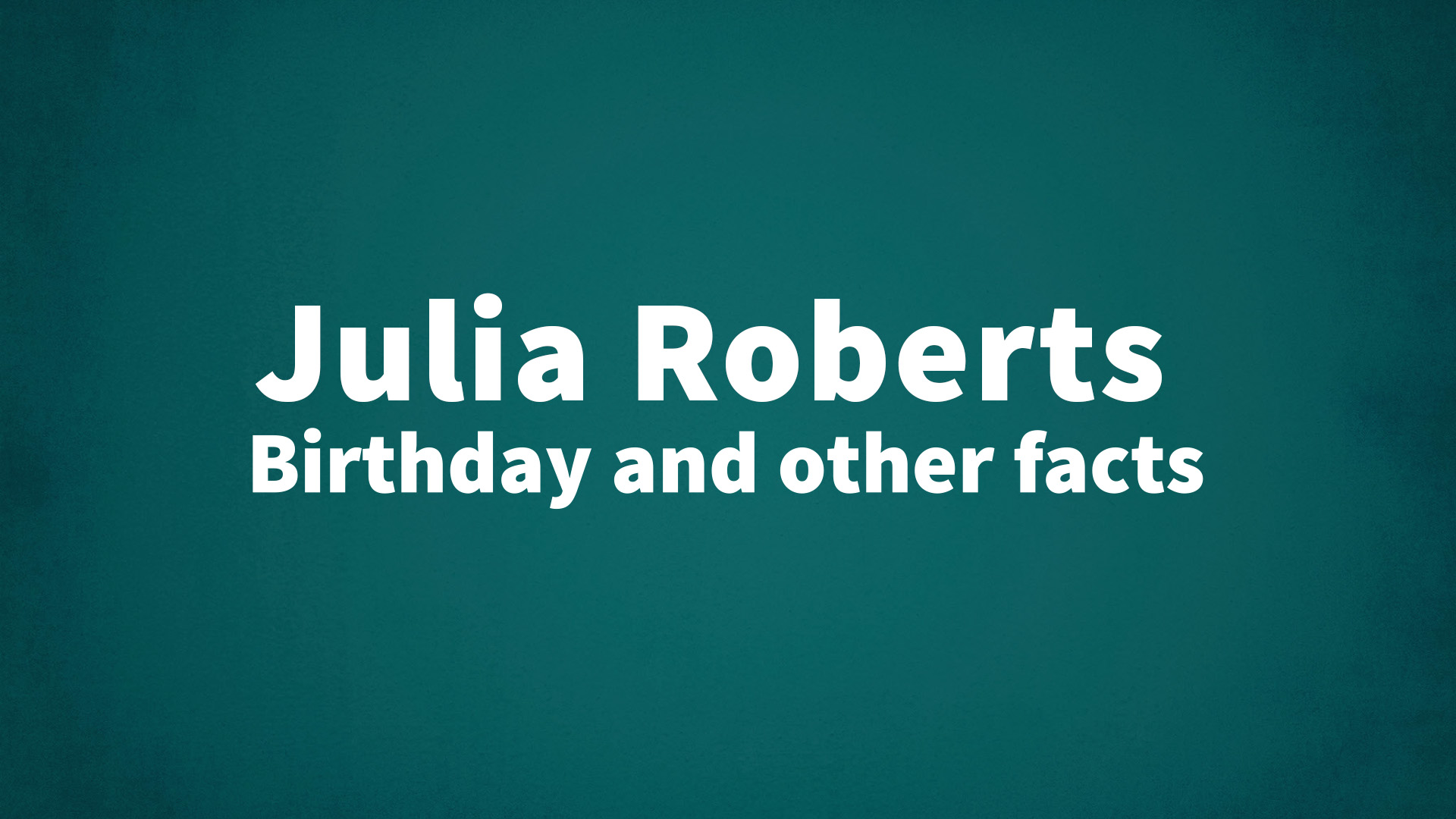 title image for Julia Roberts birthday