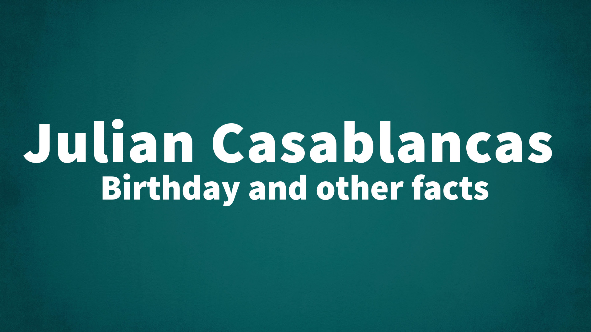 title image for Julian Casablancas birthday