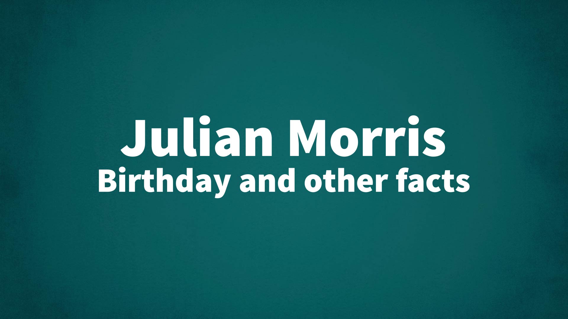 title image for Julian Morris birthday