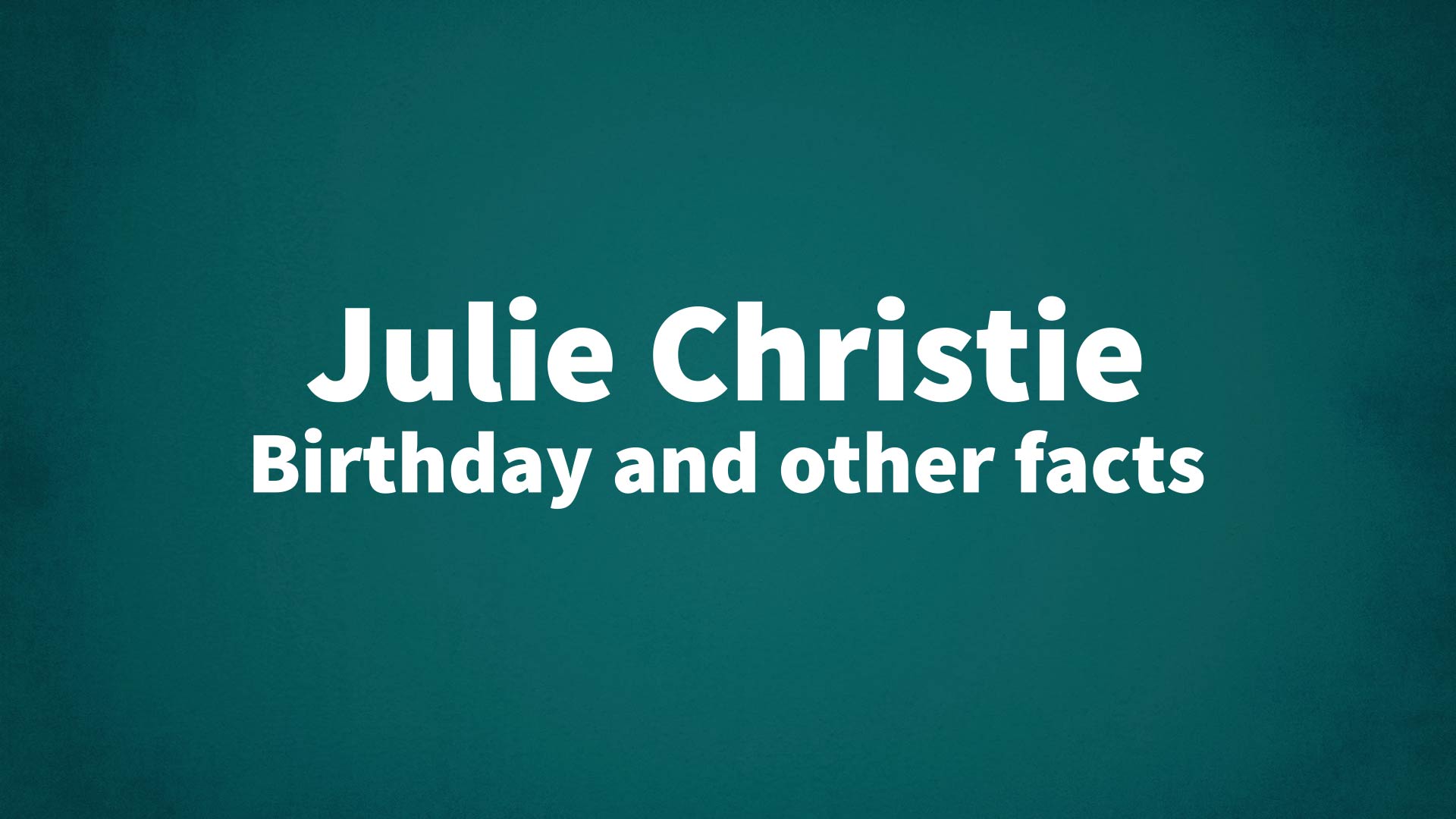 title image for Julie Christie birthday