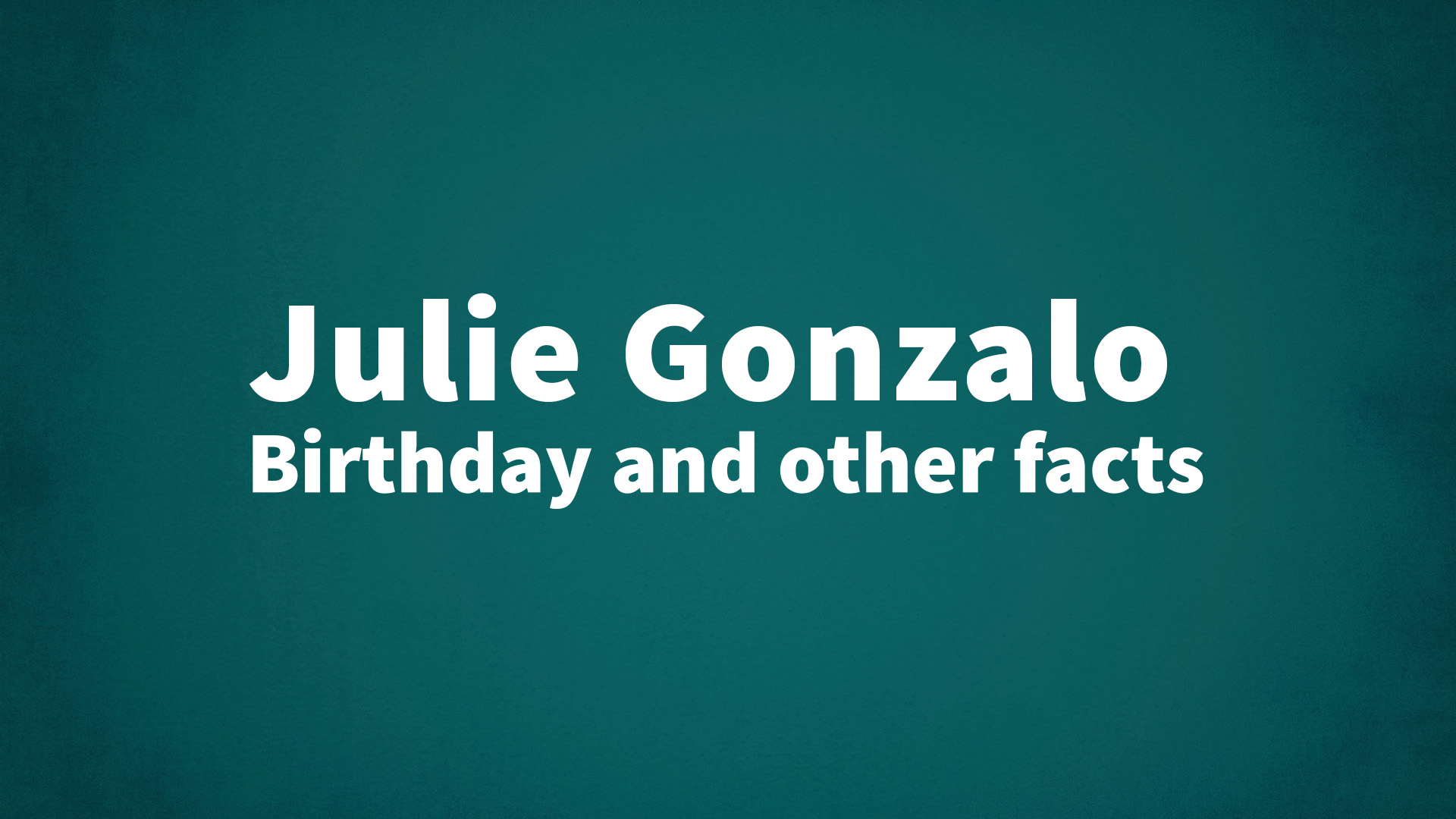 title image for Julie Gonzalo birthday