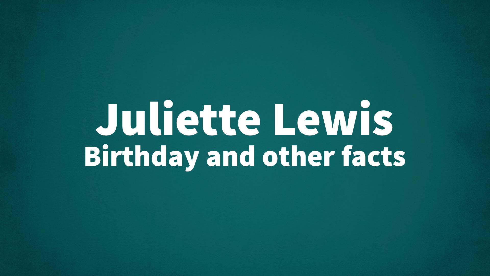 title image for Juliette Lewis birthday