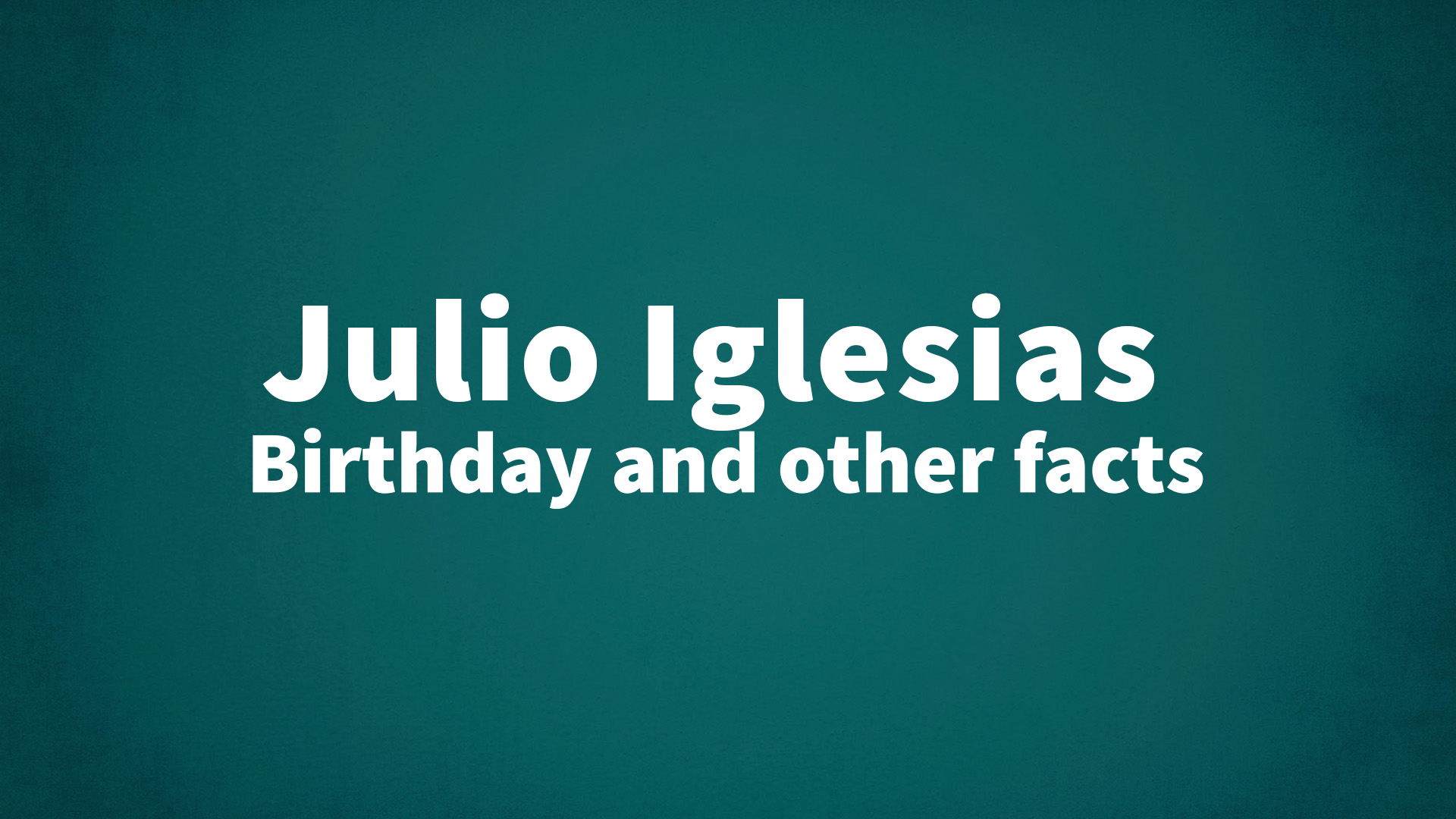 title image for Julio Iglesias birthday