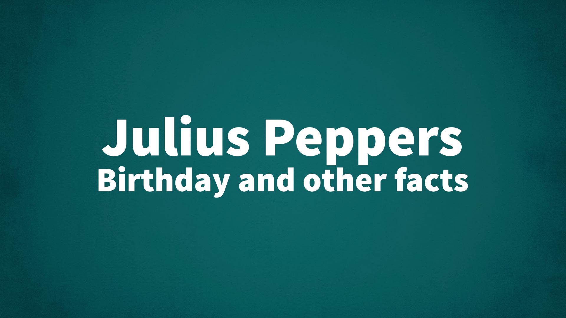 title image for Julius Peppers birthday