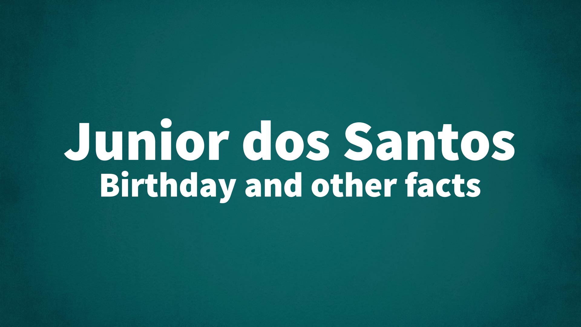 title image for Junior dos Santos birthday