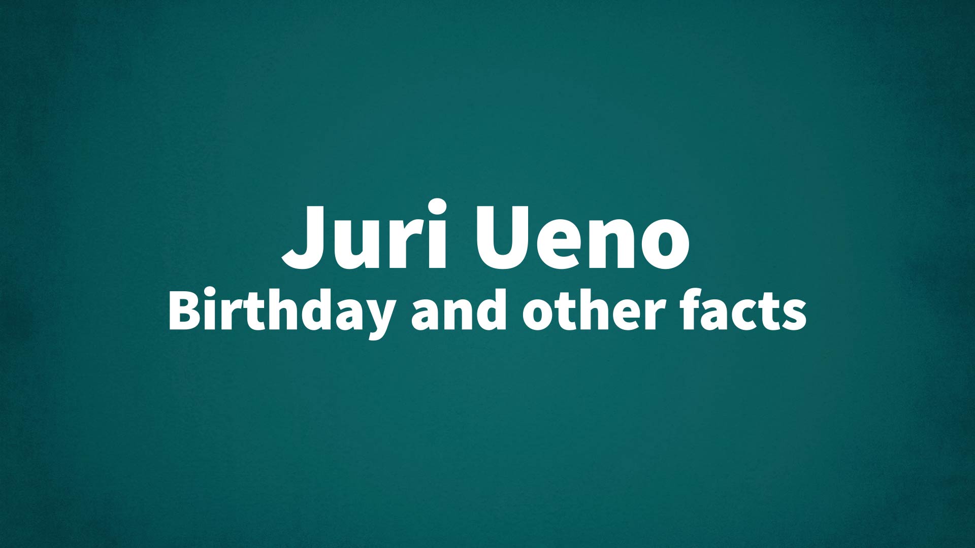 title image for Juri Ueno birthday