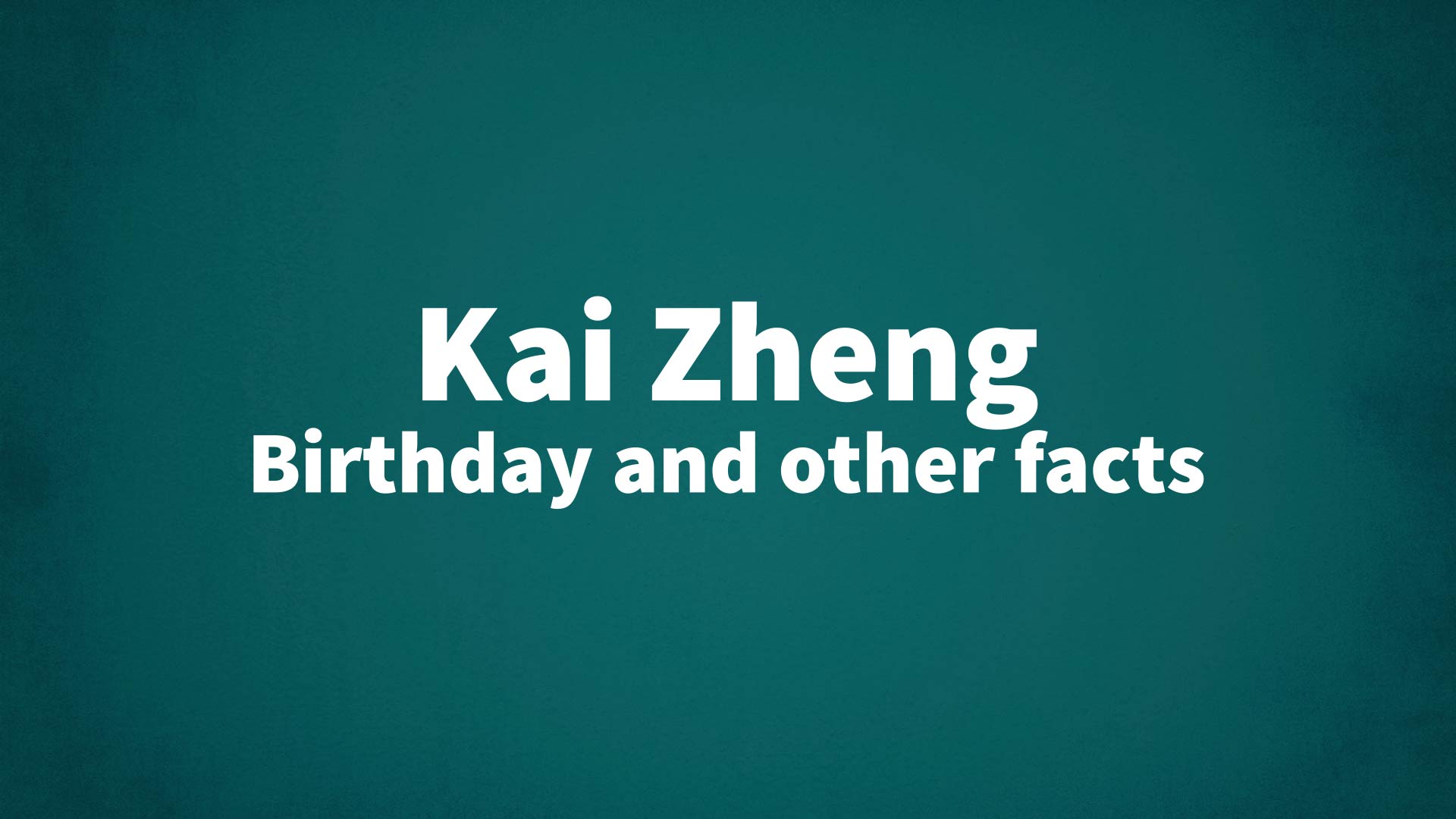 title image for Kai Zheng birthday