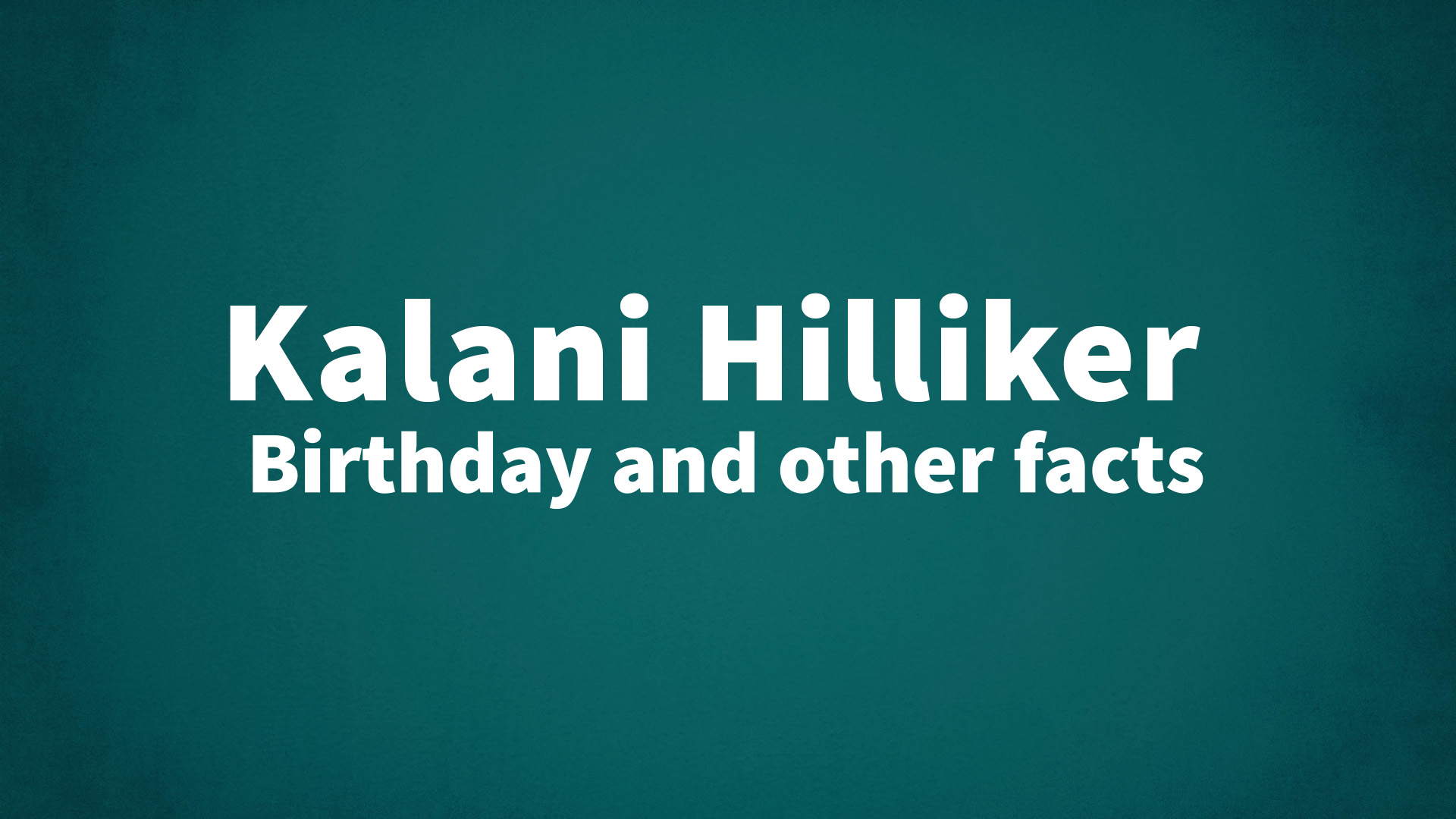 title image for Kalani Hilliker birthday
