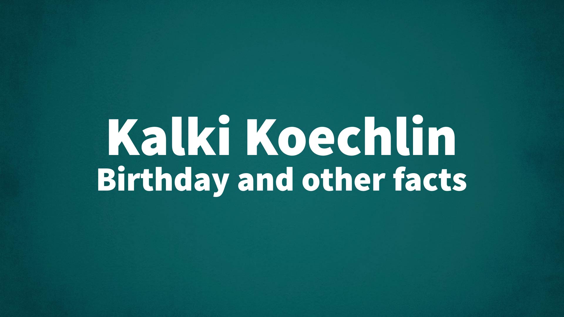 title image for Kalki Koechlin birthday