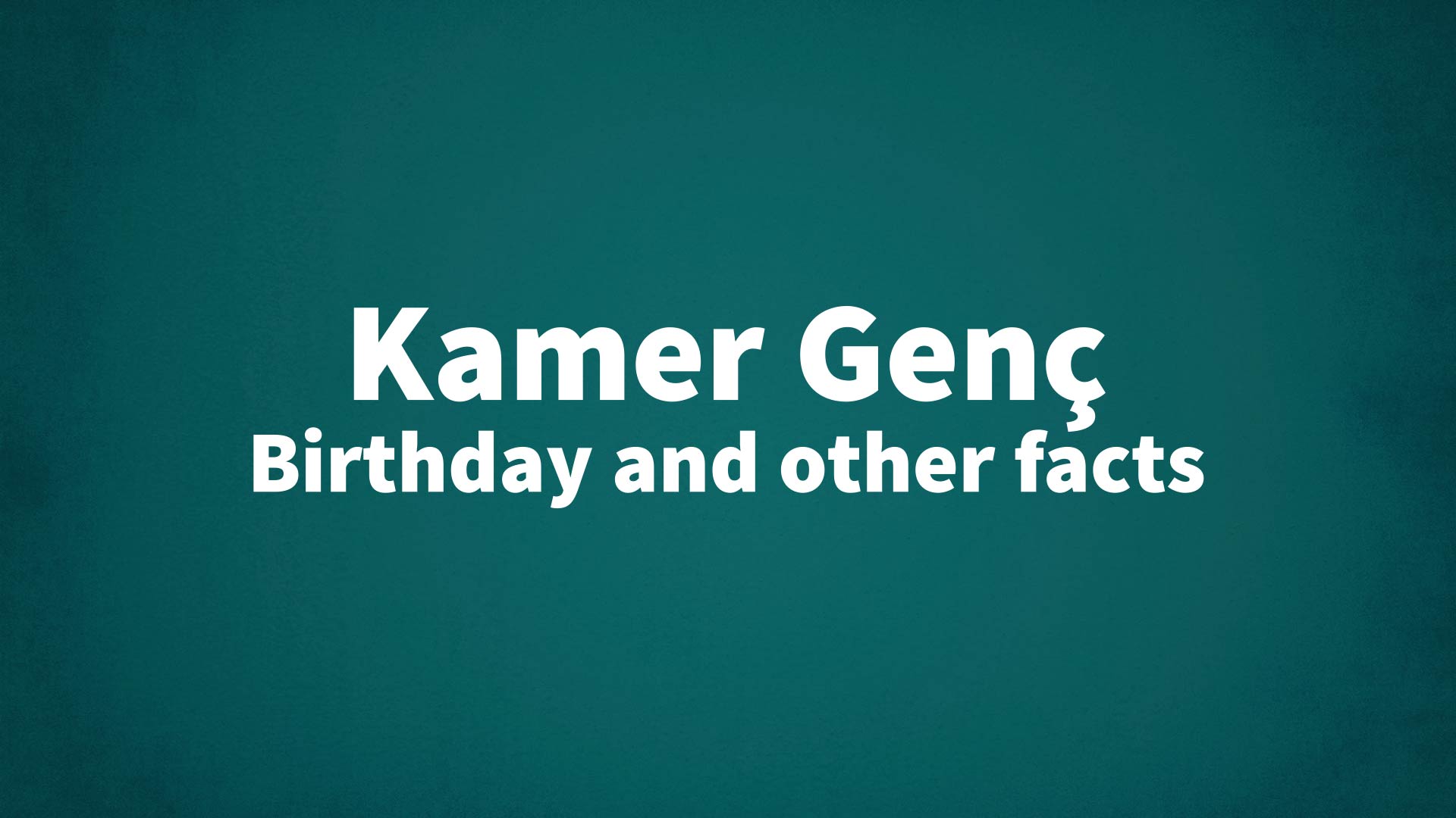 title image for Kamer Genç birthday